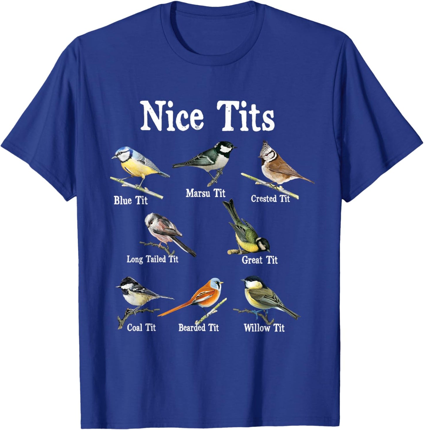 Nice Tits Bird Watching Funny Gifts Adults Men Birder Humor T-Shirt - T-Shirt | Royal