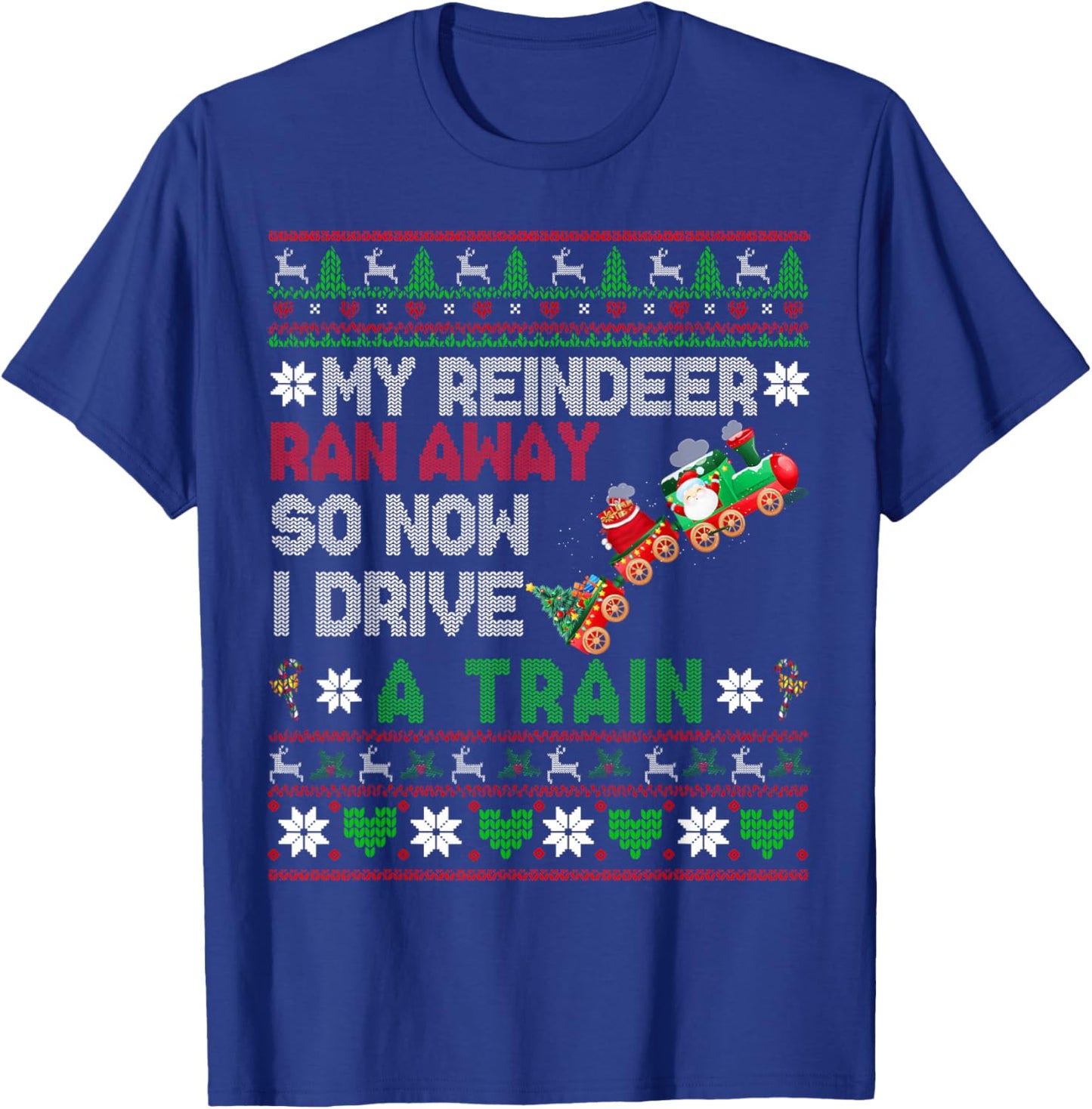 My Reindeer Ran Away I Drive A Train Christmas Sweater T-Shirt - T-Shirt | Royal