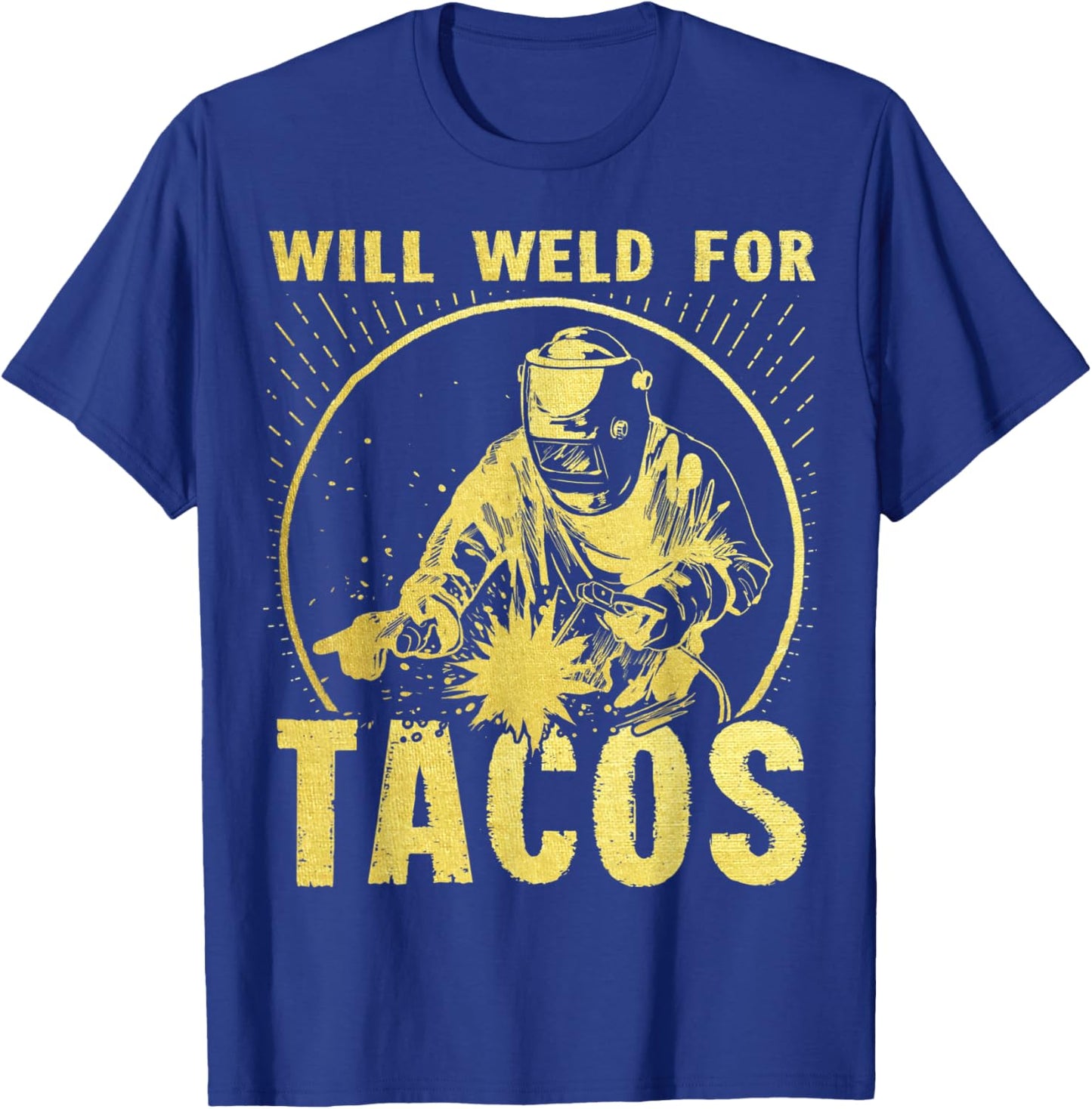 Will Weld for Tacos Welder Funny Welding Costume T-Shirt - T-Shirt | Royal