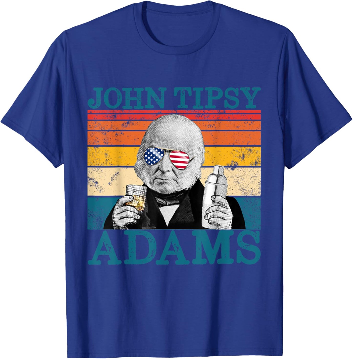 Retro John Tipsy Adams President John Quincy Adams July 4th Women Men T-Shirt - T-Shirt | Royal