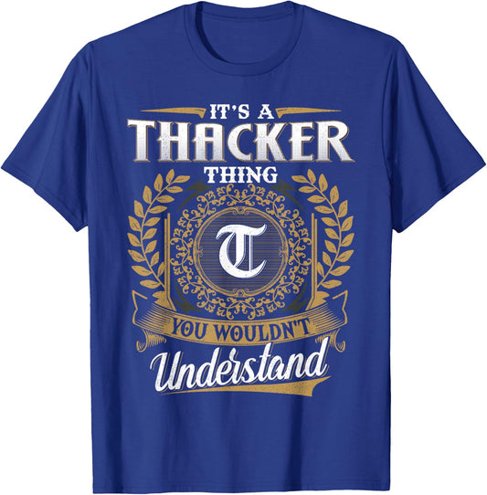 It's A THACKER Thing You Wouldn't Understand Name Classic T-Shirt - T-Shirt | Royal