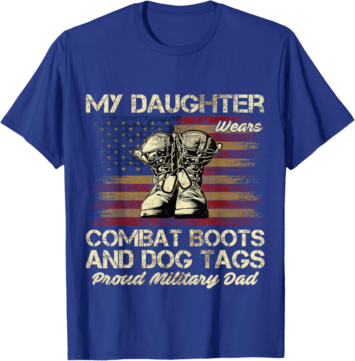 My Daughter Wears Combat Boots and Dog Tags Proud Dad Men Women Kids T-Shirt - T-Shirt | Royal