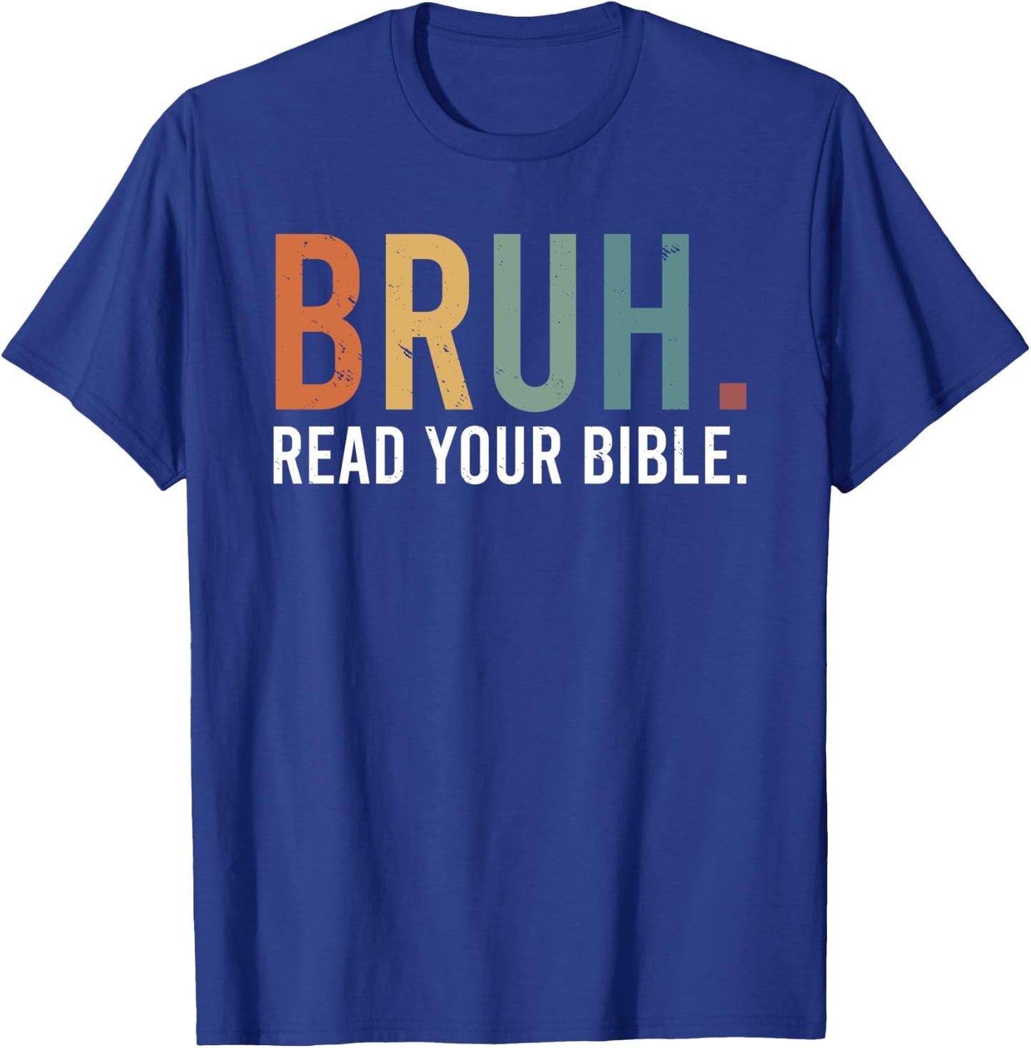 Bruh Read Your Bible God Christian Faith T-Shirt - T-Shirt | Royal
