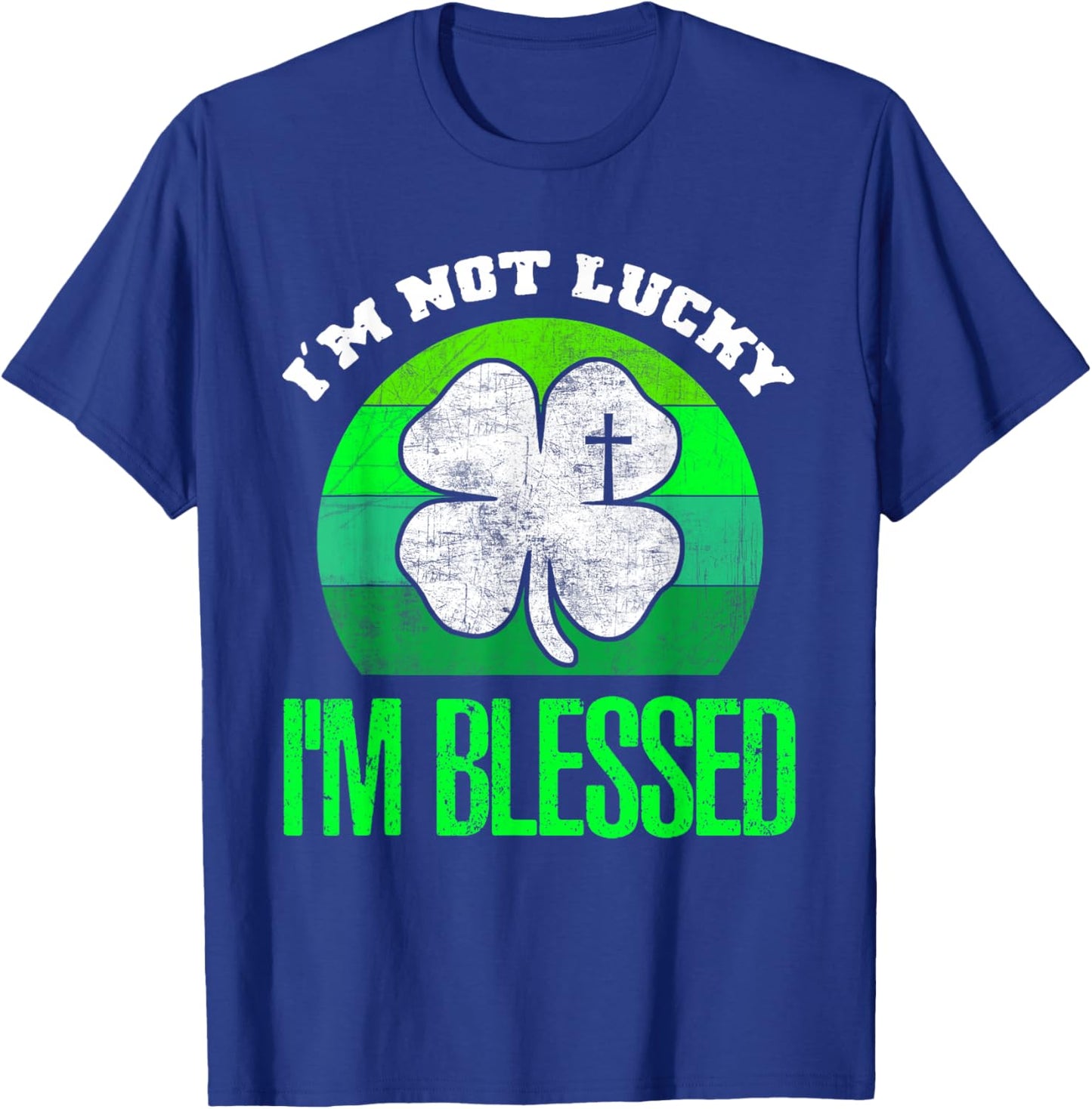 I'm Not Lucky I'm Blessed Shamrock Christian St Patricks Day T-Shirt - T-Shirt | Royal