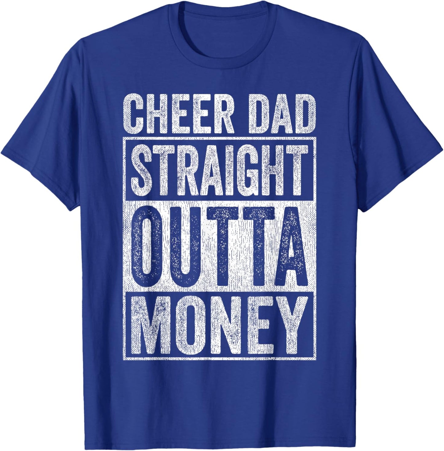 Cheer Dad Straight Outta Money T-Shirt - T-Shirt | Royal