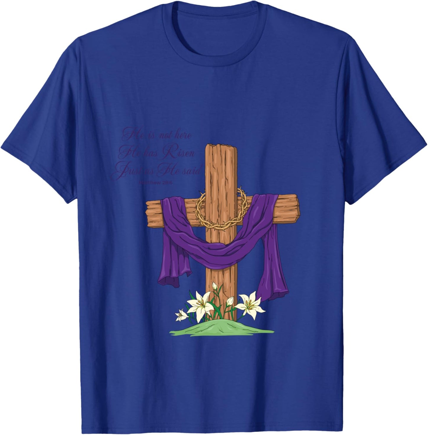 He Is Not Here He Has Risen Just As He Said Easter Cross T-Shirt - T-Shirt | Royal