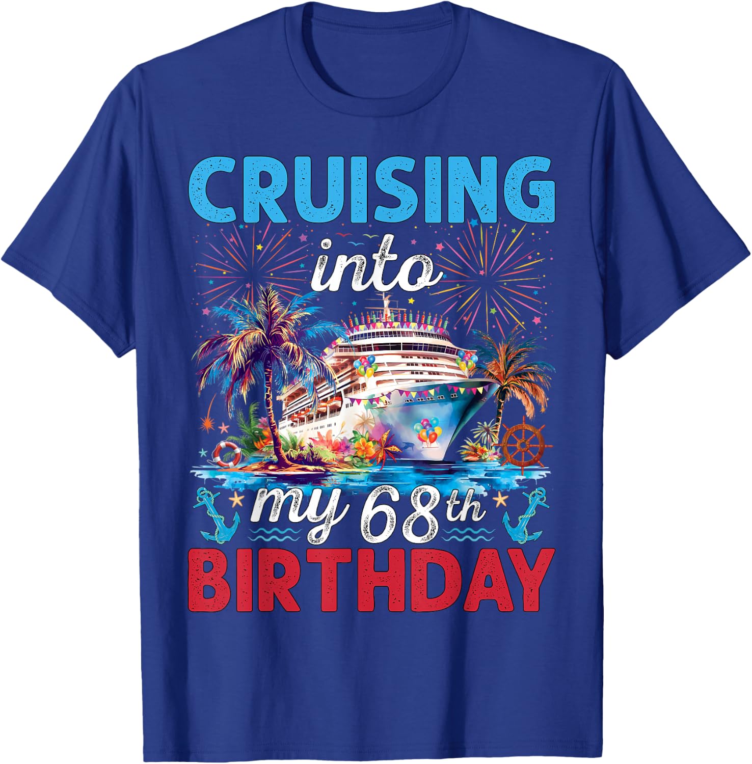 Cruising Into My 68th Birthday Cruise 68 Years Old Birthday T-Shirt - T-Shirt | Royal