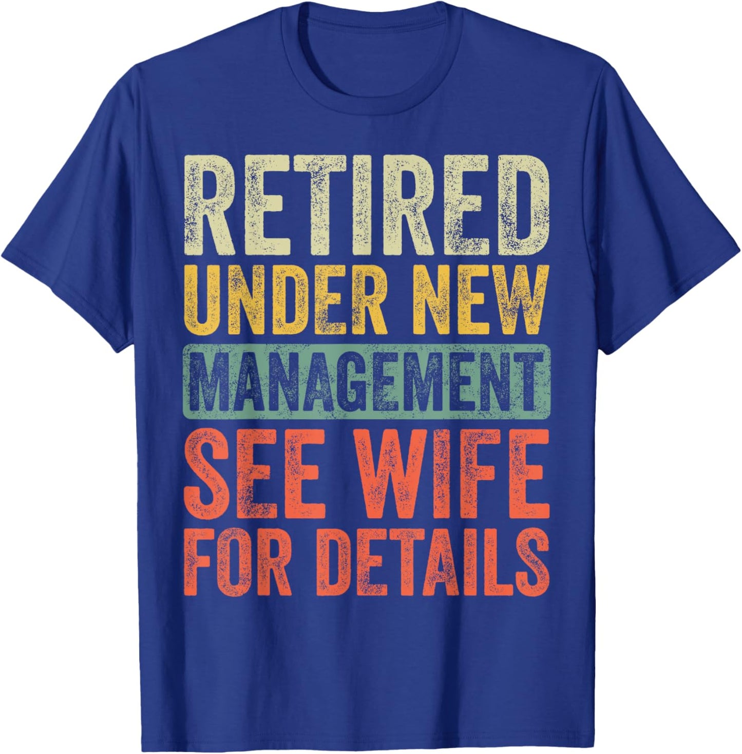 Retired Under New Management See Wife For Details Retirement T-Shirt - T-Shirt | Royal