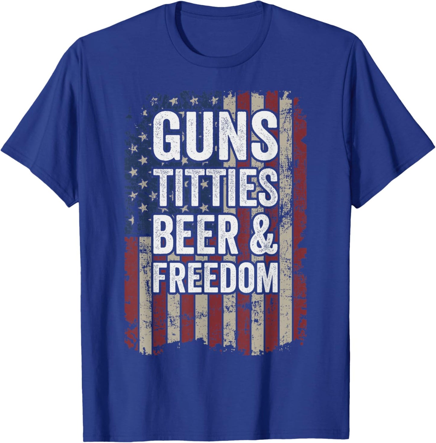 Guns Titties Beer & Freedom - Funny Gun Drinking Joke T-Shirt - T-Shirt | Royal
