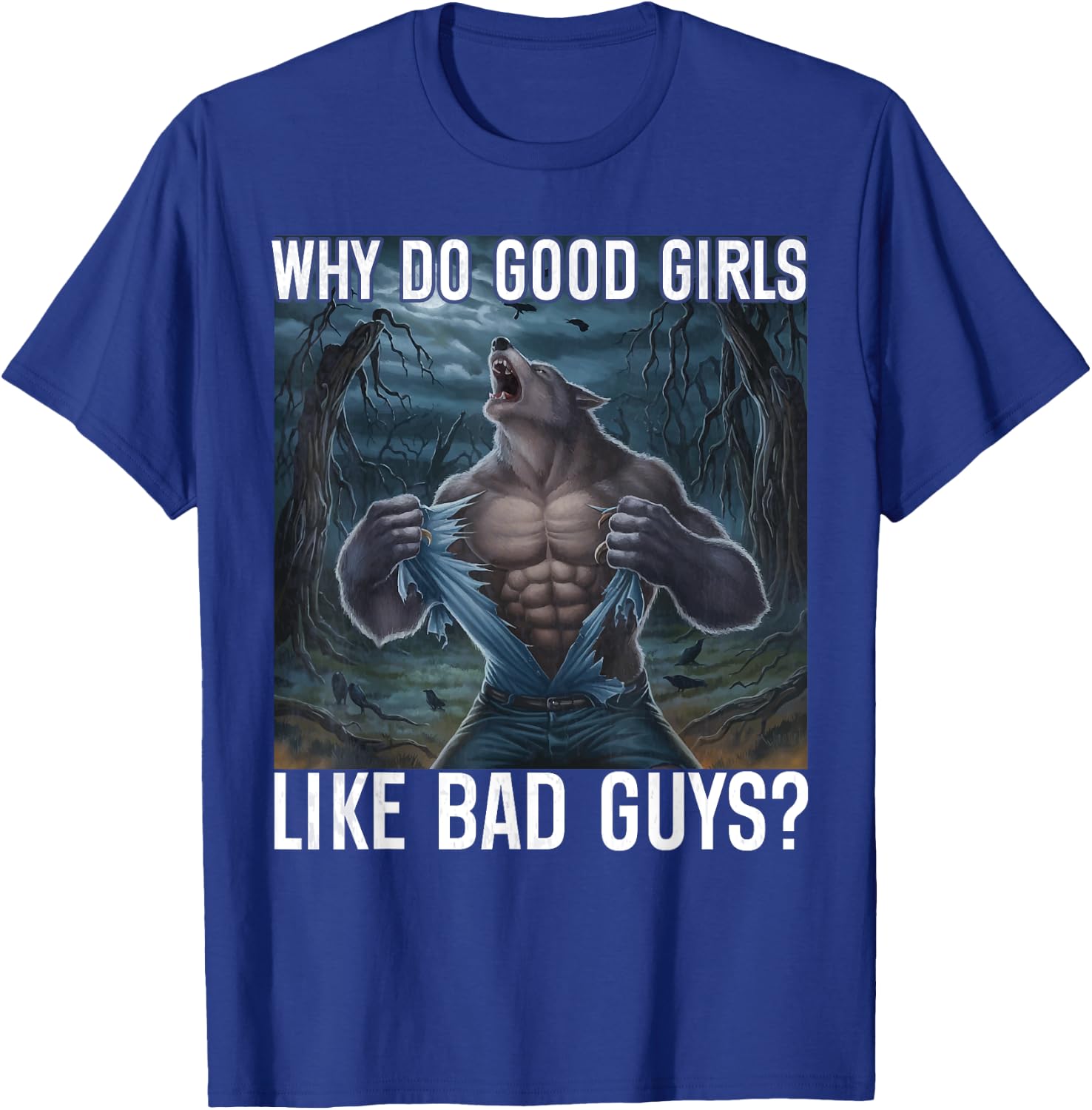 Why Do Good Girls Like Bad Guys? Funny Werewolf Sigma Alpha T-Shirt - T-Shirt | Royal