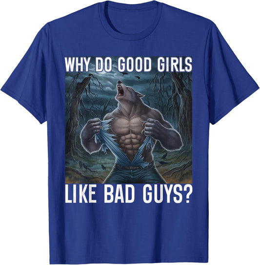 Why Do Good Girls Like Bad Guys? Funny Werewolf Sigma Alpha T-Shirt - T-Shirt | Royal