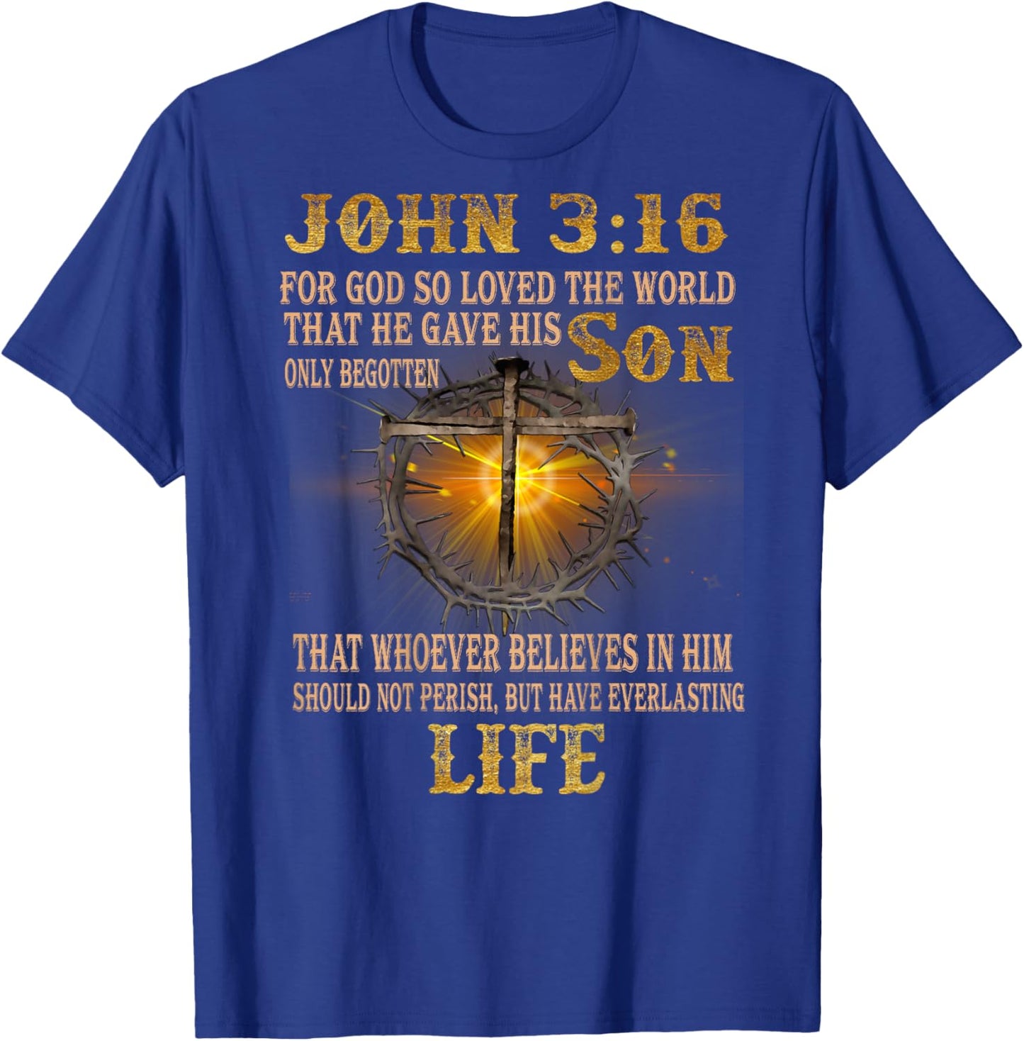 John 3 16 For God So Loved The World That He Gave His Only T-Shirt - T-Shirt | Royal