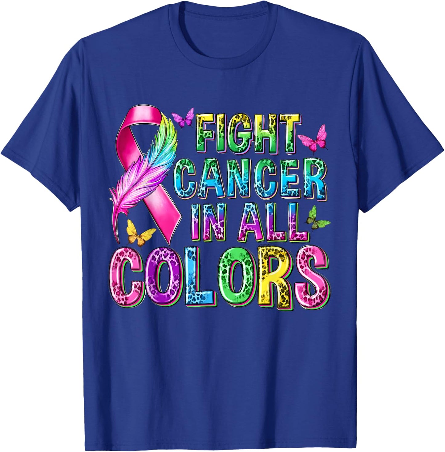 Fight Cancer In All Color Cancer Awareness Ribbons Butterfly T-Shirt - T-Shirt | Royal