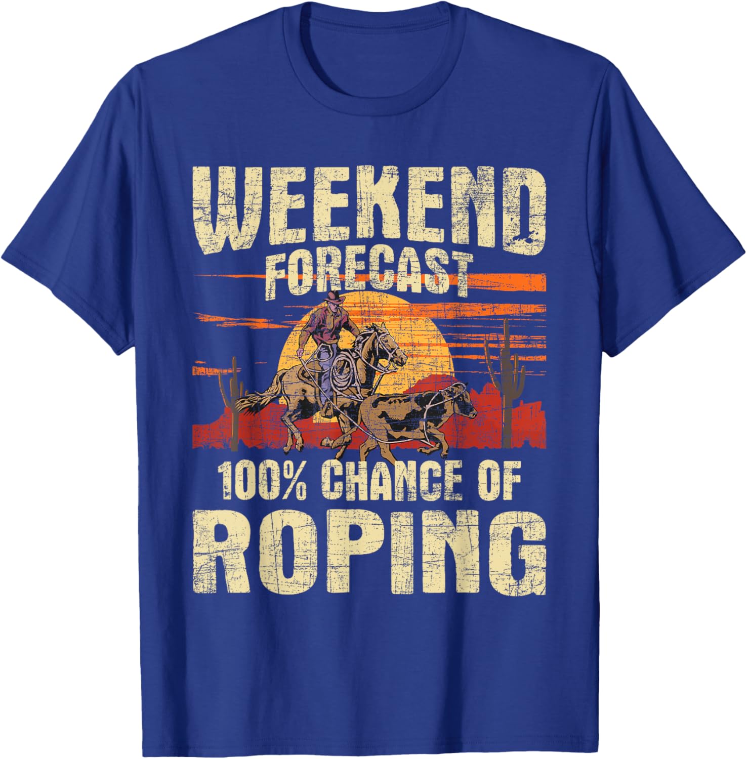 100% Chance Of Roping - Equestrian Header Cowboy Horse Ride T-Shirt - T-Shirt | Royal