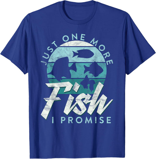 Aquarium Owner Just One More Fish I Promise Fish Keeping T-Shirt - T-Shirt | Royal