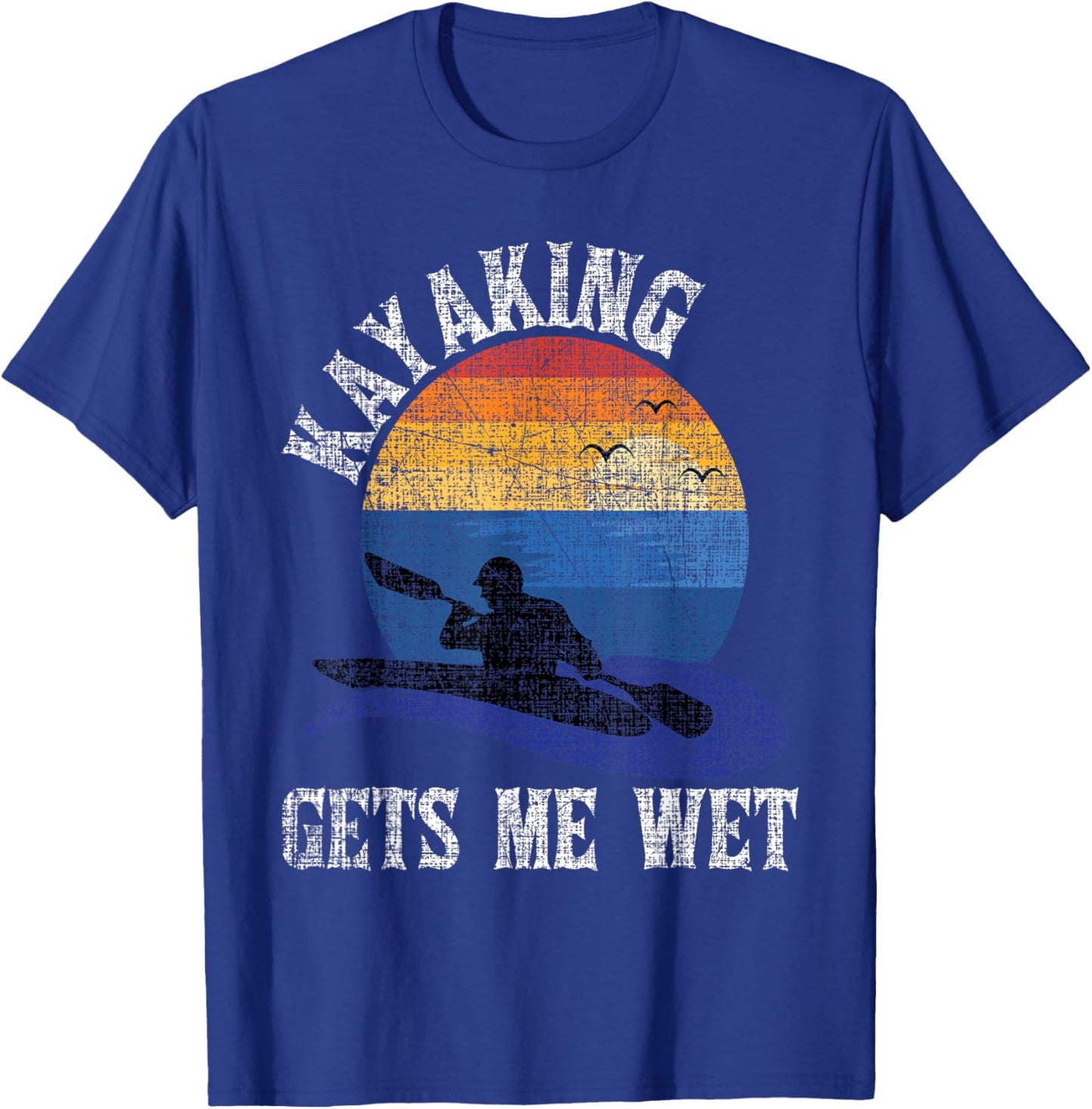 Kayaking Gets Me Wet - Funny Kayak Kayaker T-Shirt - T-Shirt | Royal