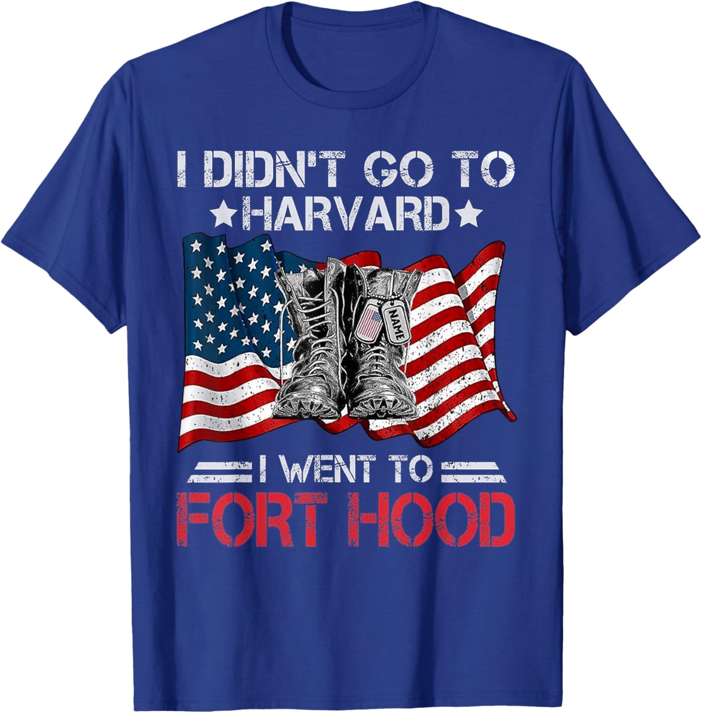 I Didn't Go To Har-vard I Went To Fort-Hood Soldier Lover T-Shirt - T-Shirt | Royal