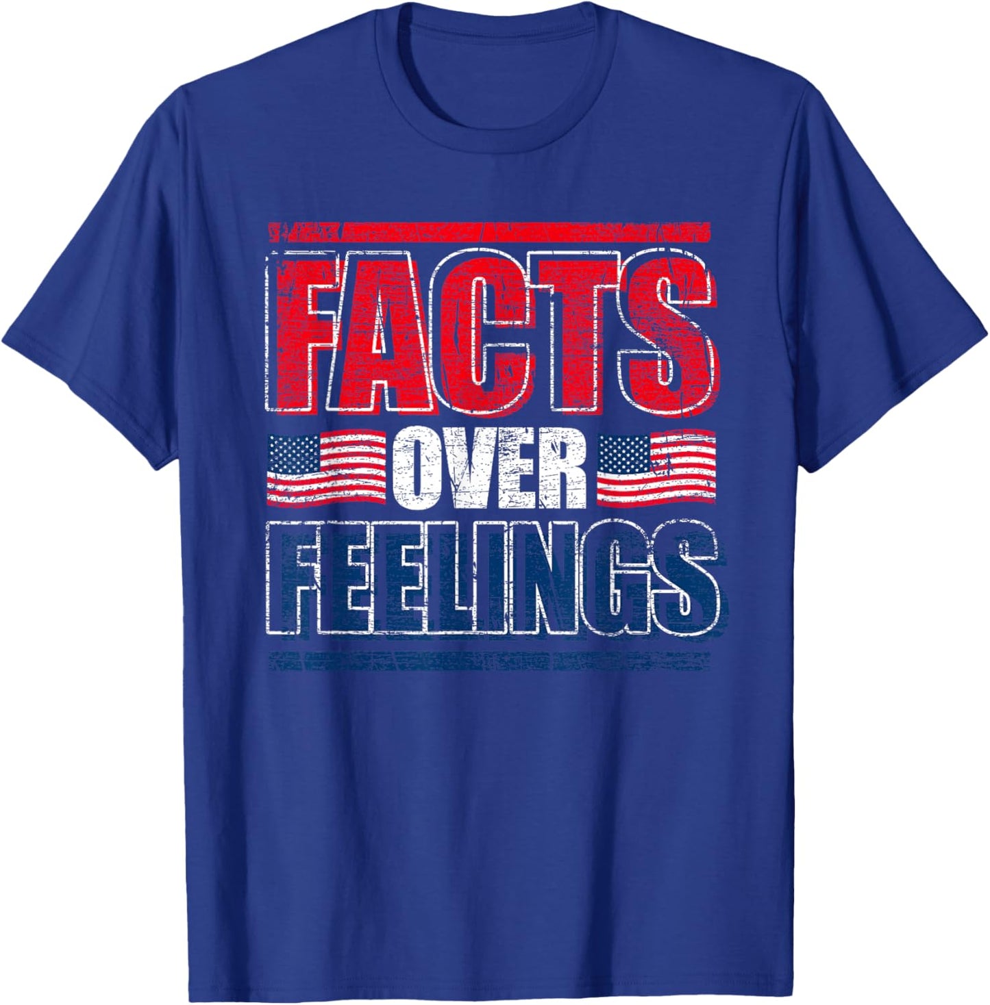 Facts Over Feelings US Flag United States Funny Republican T-Shirt - T-Shirt | Royal