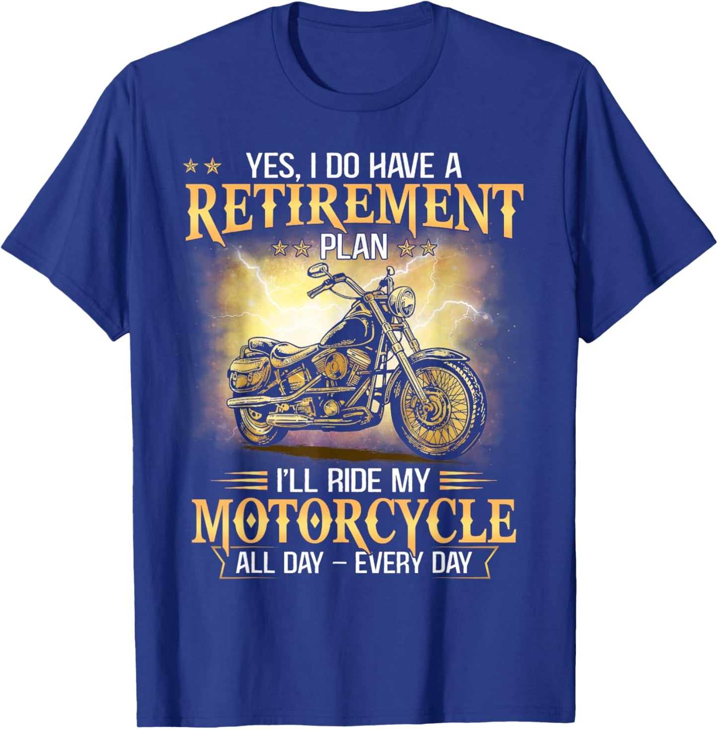 Yes I Do Have Retirement Plan I'll Ride My Motorcycle Funny T-Shirt - T-Shirt | Royal