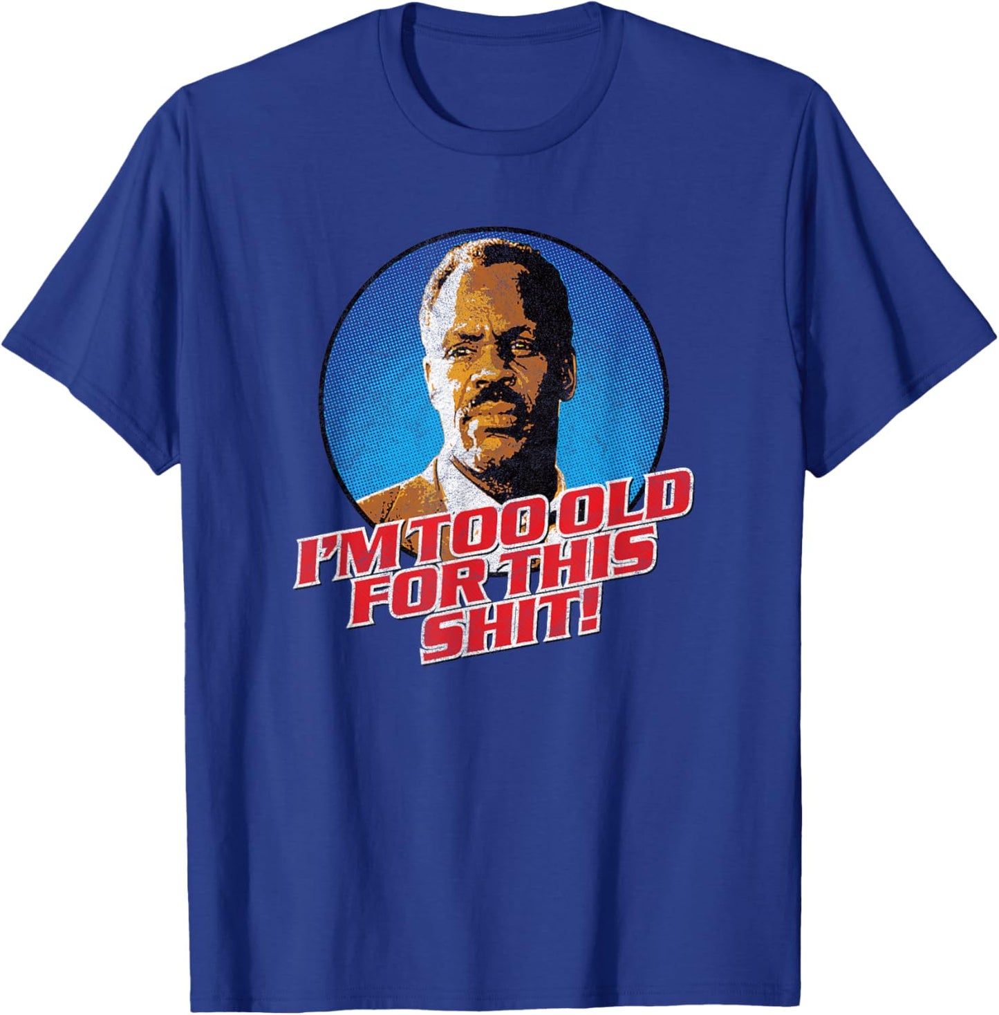 I'm Getting Too Old for This Shit! - Funny 80's Retro Humor T-Shirt - T-Shirt | Royal