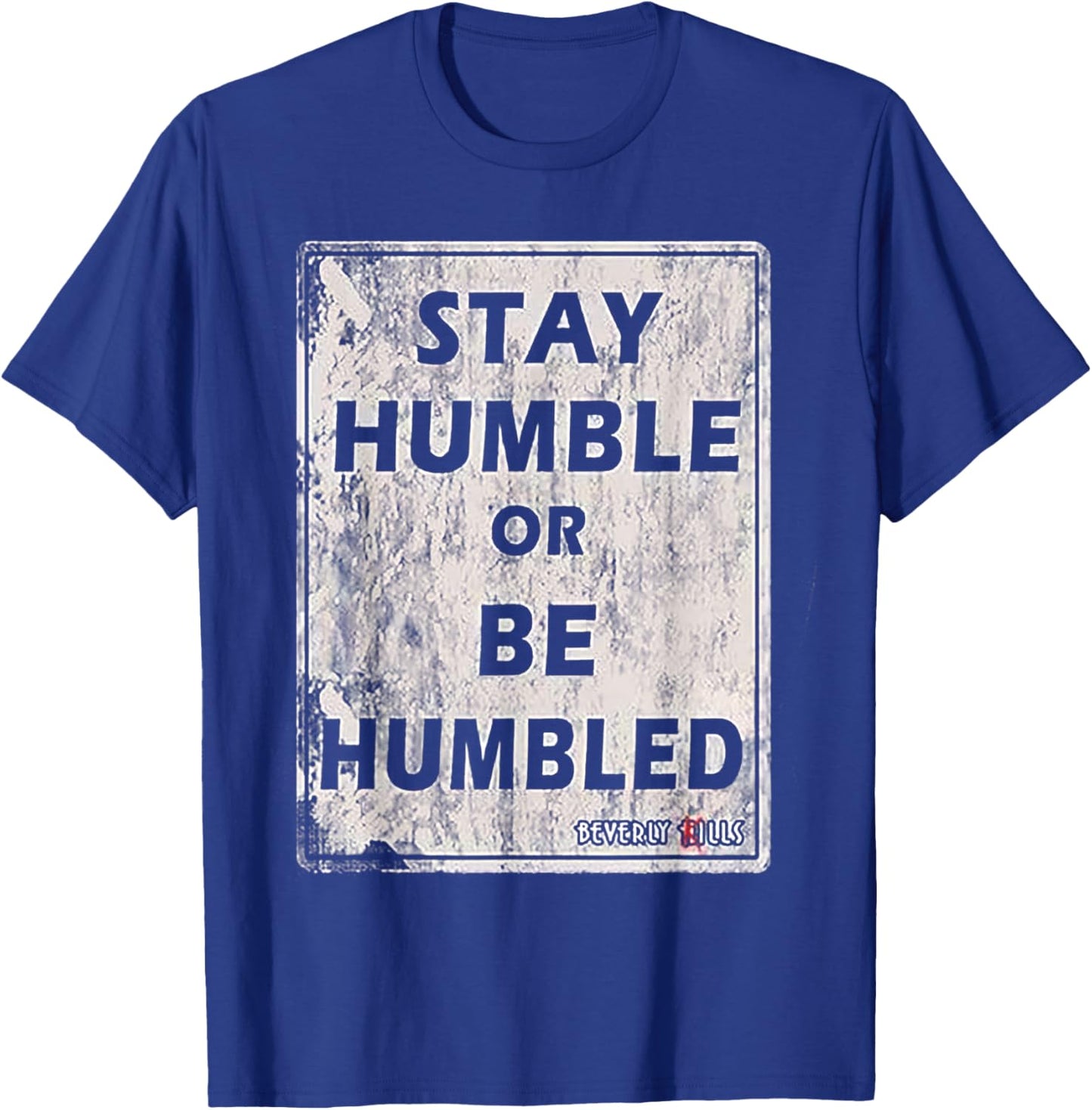 Stay Humble or be Humble T-Shirt - T-Shirt | Royal