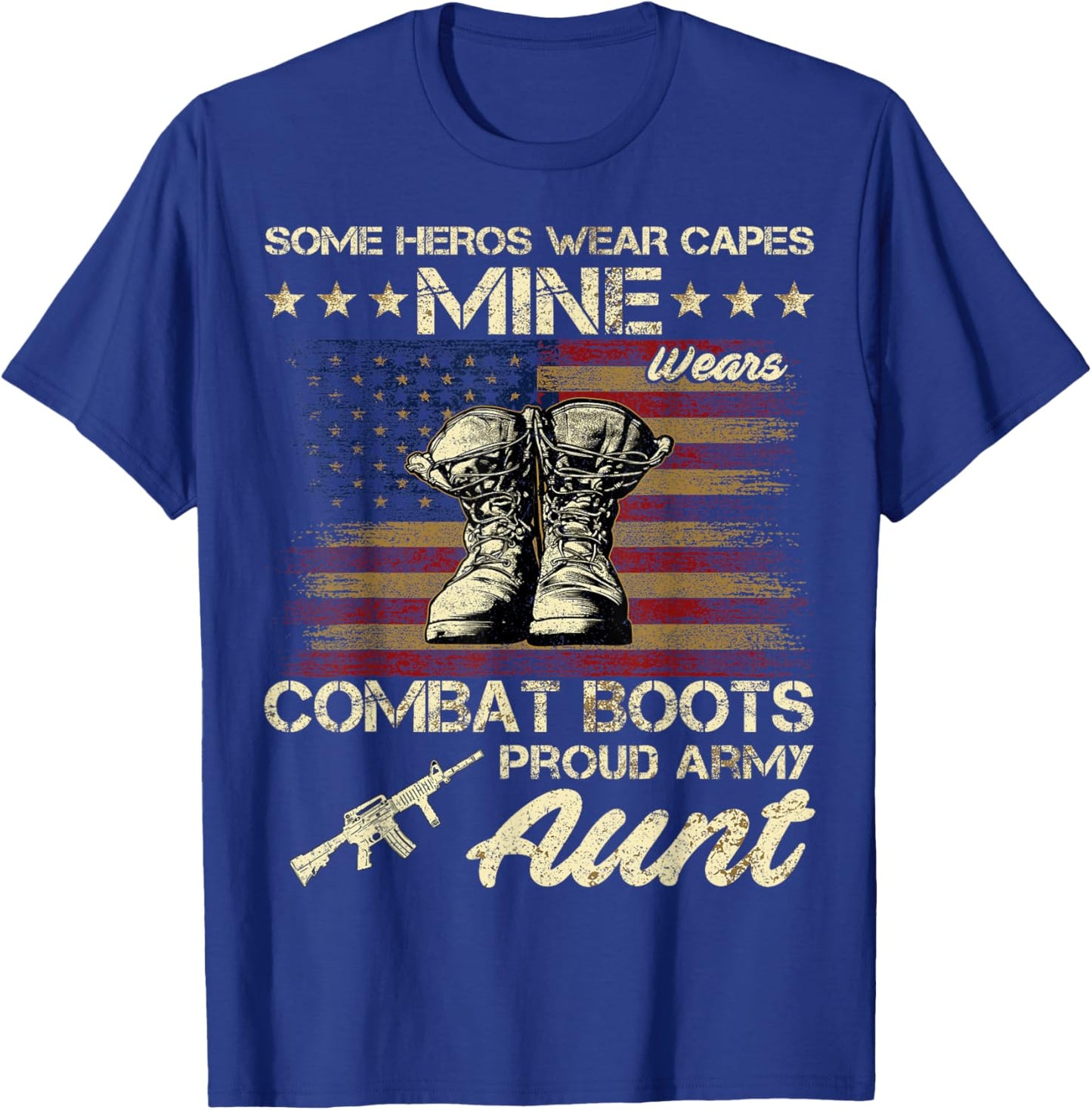 Some Heros Wear Capes Mine Wears Combat Boots Army Aunt T-Shirt - T-Shirt | Royal