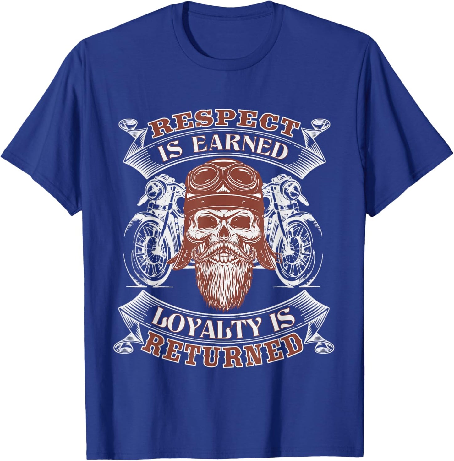 Biker Respect Is Earned Loyalty Is Returned Motorcycle T-Shirt - T-Shirt | Royal