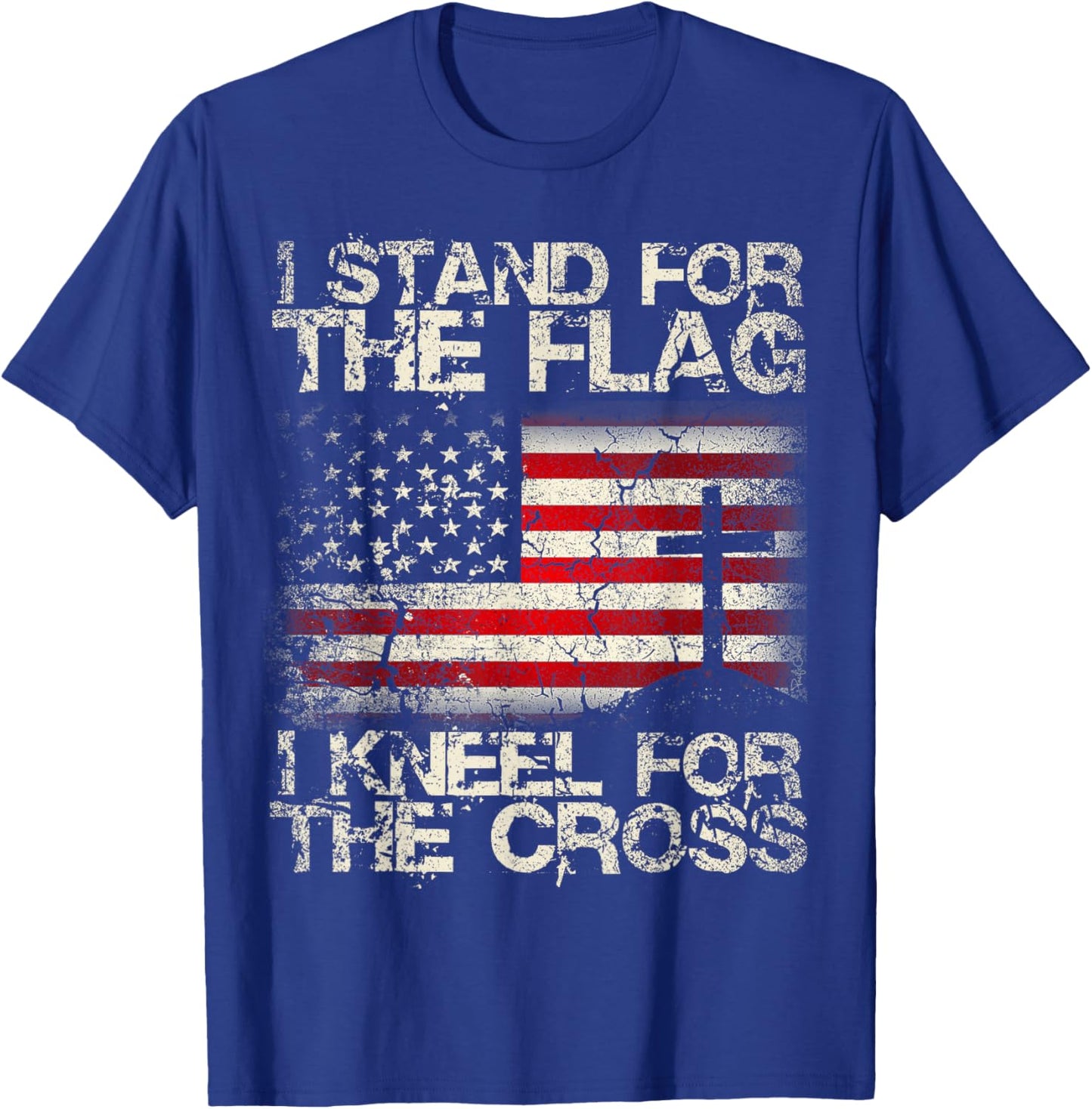I Stand for the Flag I Kneel for the Cross Patriotic Shirt T-Shirt - T-Shirt | Royal