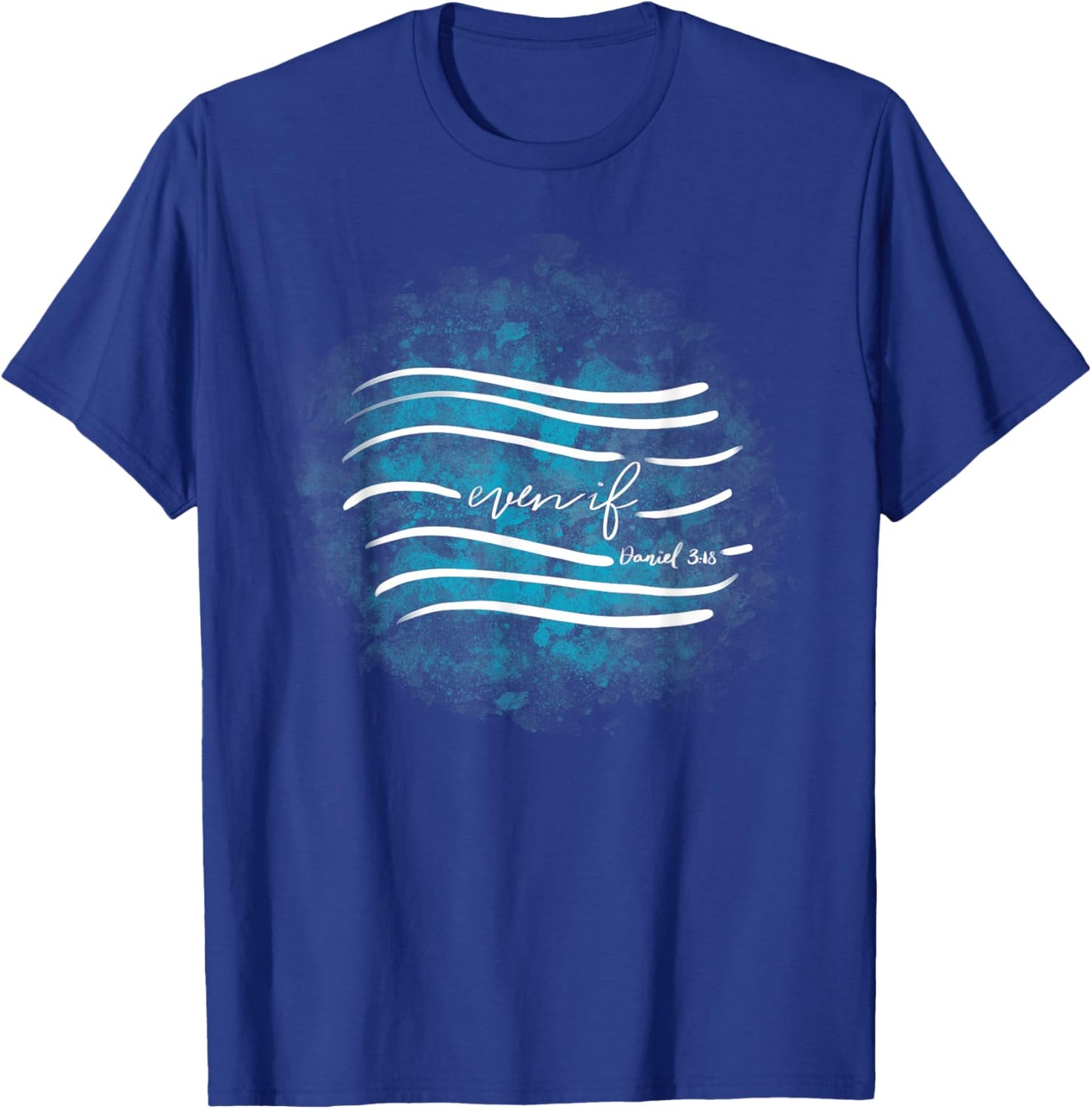 Even If T-Shirt - T-Shirt | Royal