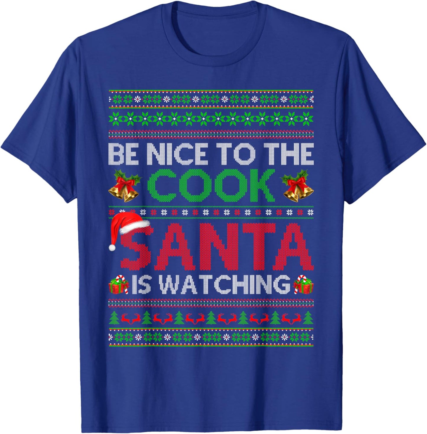 Be Nice To The Cook Santa Is Watching Ugly Cook Christmas T-Shirt - T-Shirt | Royal