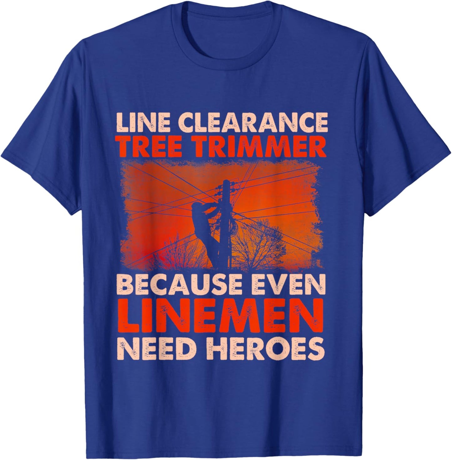 Line Clearance Tree Trimmer - Arborist Tree Surgeon Logger T-Shirt - T-Shirt | Royal