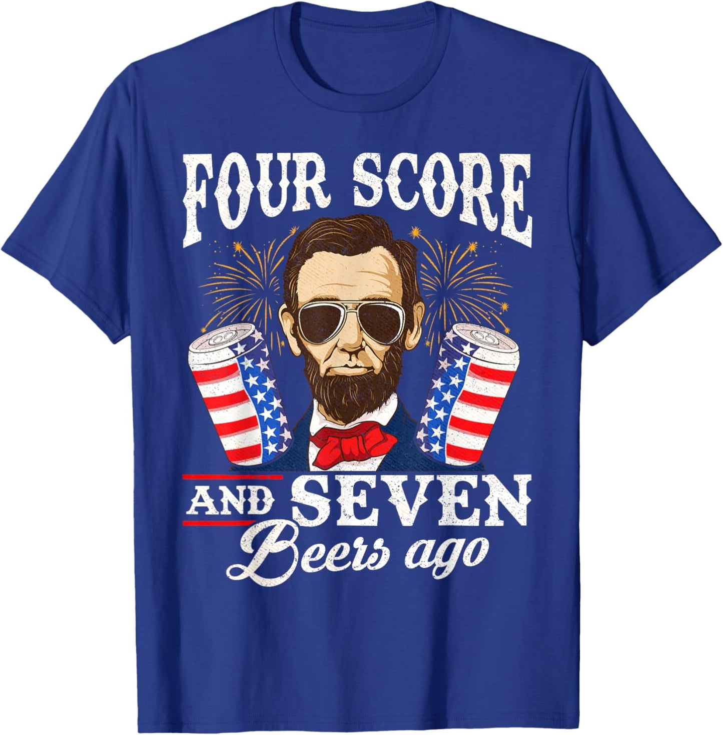 Four Score and 7 Beers Ago 4th of July Drinking Like Lincoln T-Shirt - T-Shirt | Royal