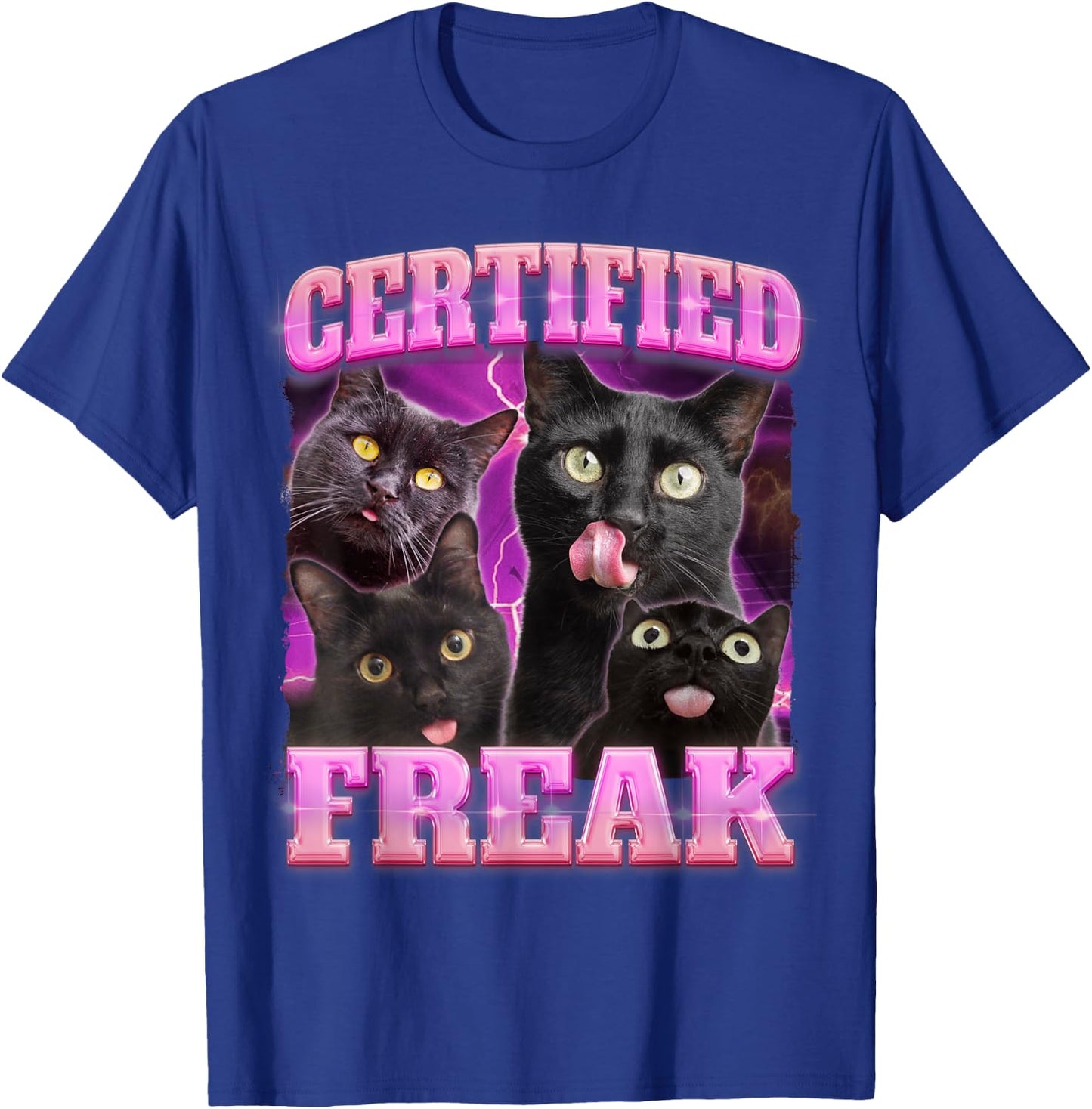 Certified Freak Black Cat Funny Meme Pet Cats Lovers Mom Men Women T-Shirt - T-Shirt | Royal