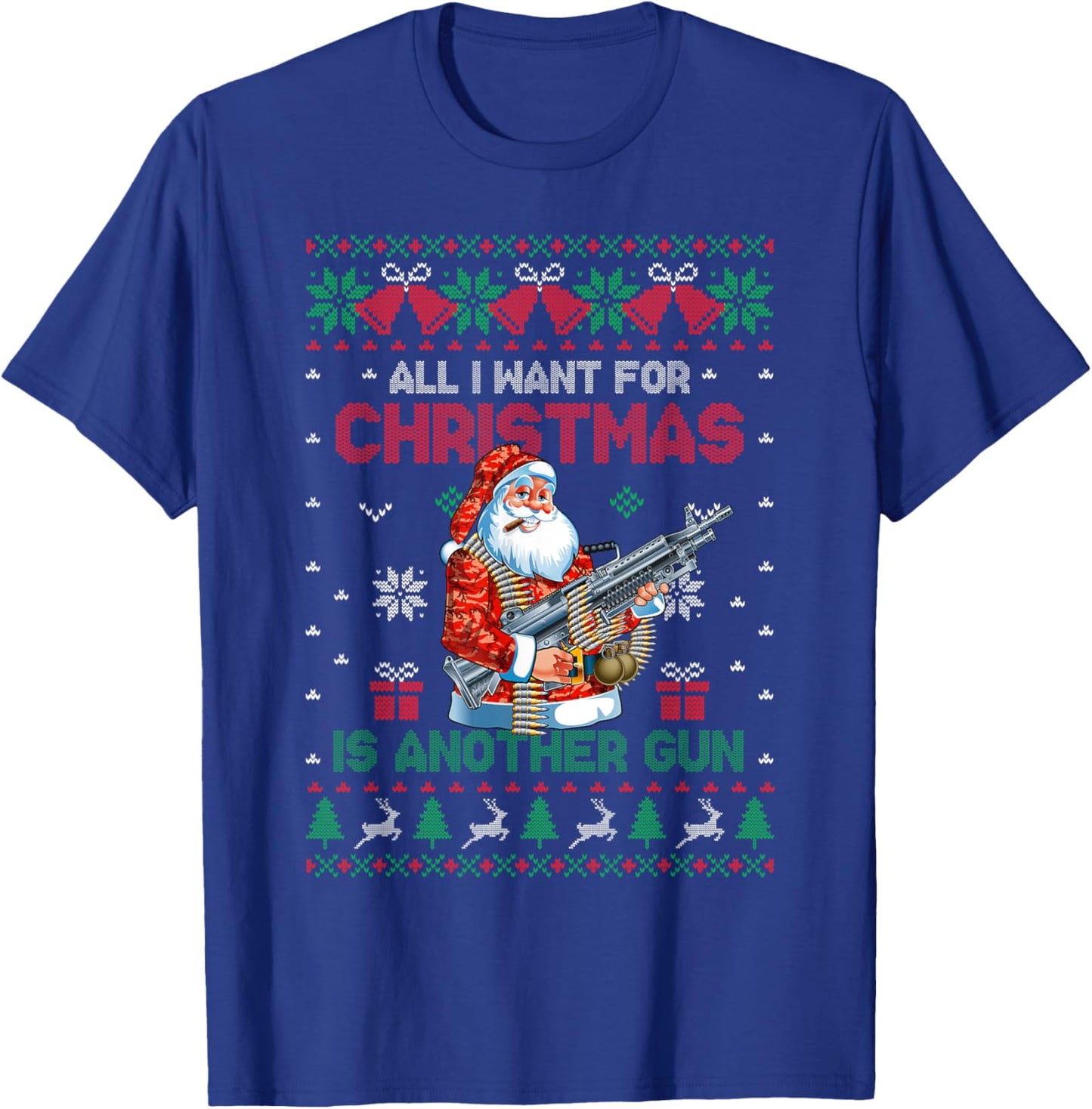 All I Want For Christmas Is Another Gun Ugly Sweater T-Shirt - T-Shirt | Royal