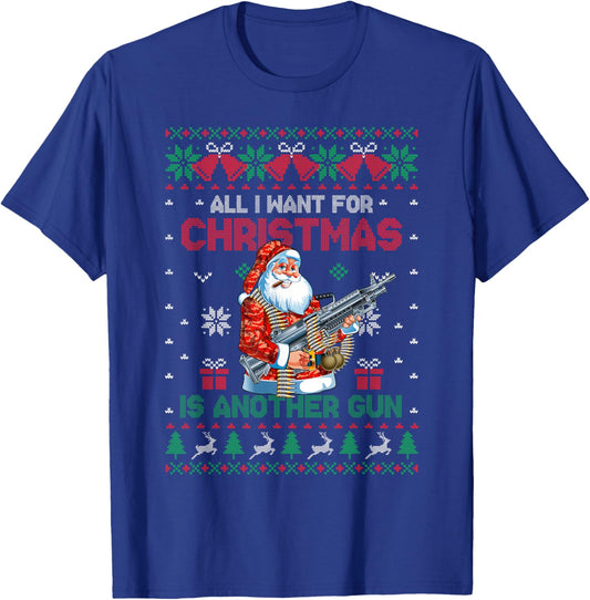 All I Want For Christmas Is Another Gun Ugly Sweater T-Shirt - T-Shirt | Royal