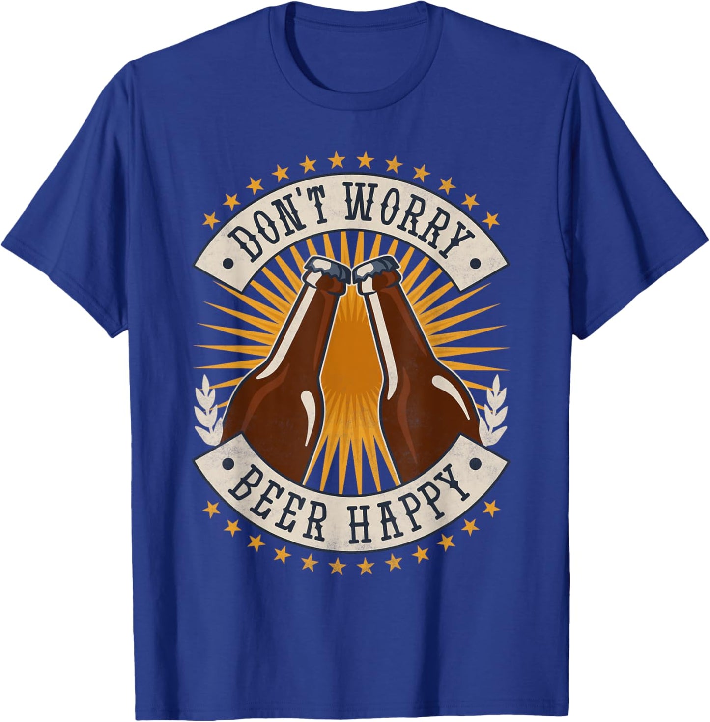 Don't Worry Beer Happy, Beer Day T-Shirt - T-Shirt | Royal