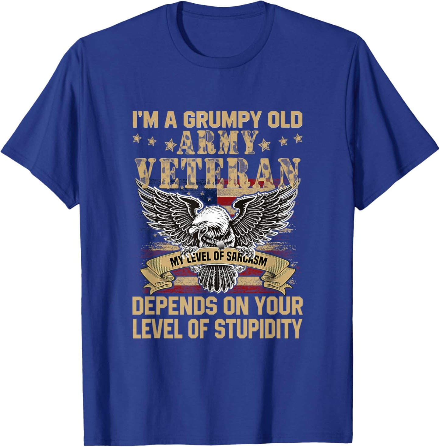 I m A Grumpy Old Army Veteran My Level Of Sarcasm T-Shirt - T-Shirt | Royal