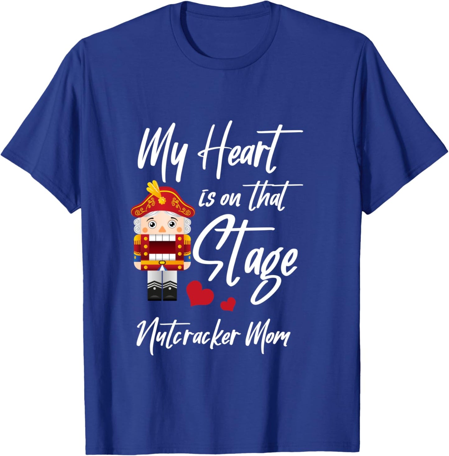 My Heart Is On The Stage Nutcracker Mom Dance T-Shirt - T-Shirt | Royal