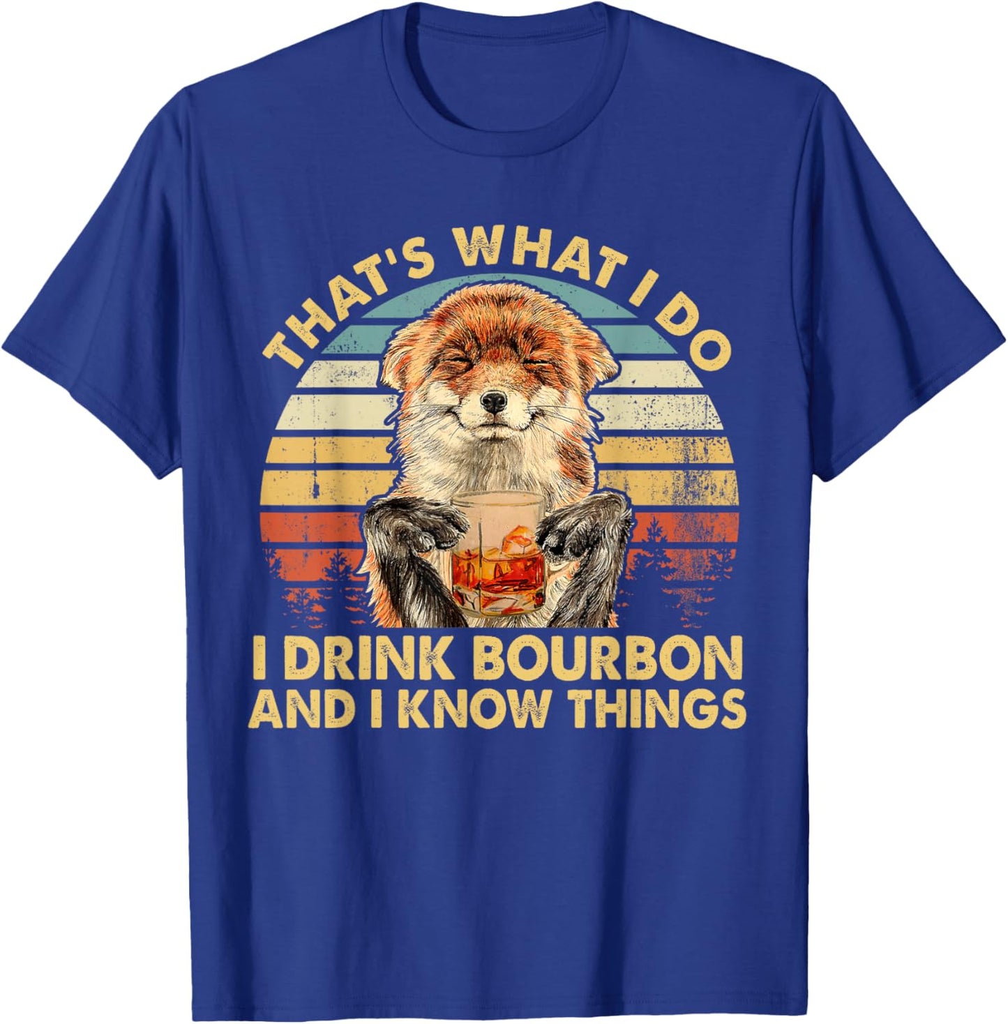 Fox I Drink Bourbon And I Know Things Drinking Whiskey T-Shirt - T-Shirt | Royal