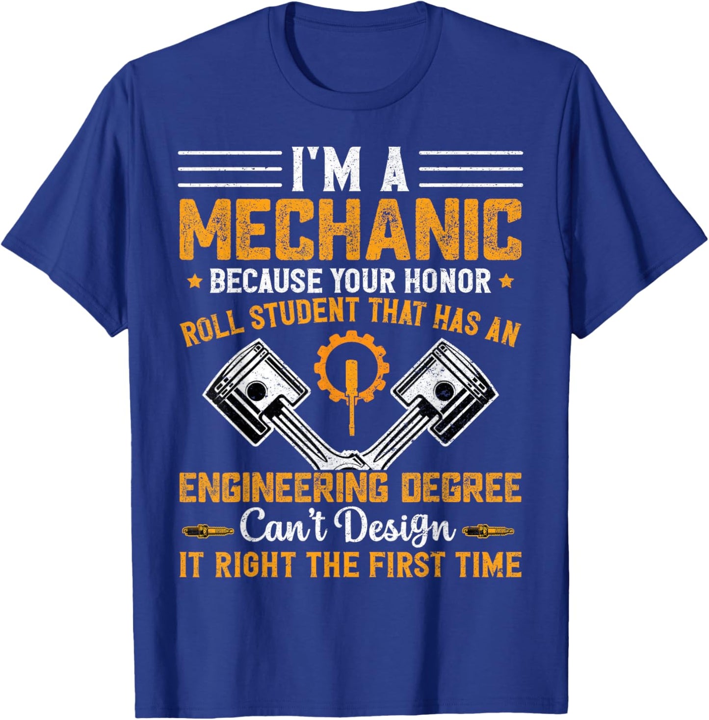 I'm A Mechanic Because Your Honor Roll Student That Mechanic T-Shirt - T-Shirt | Royal