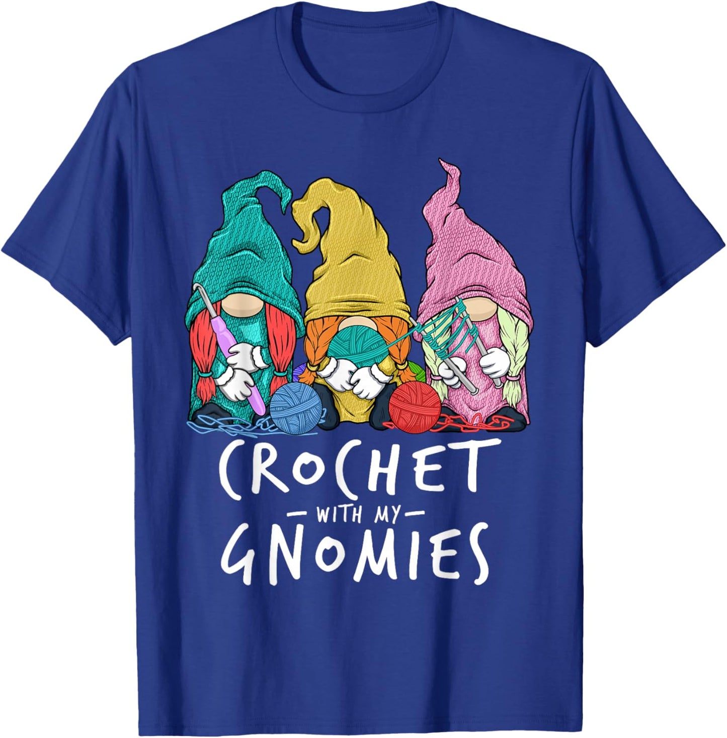 Crochet Gnomes Crochet With My Gnomies Crocheting T-Shirt - T-Shirt | Royal
