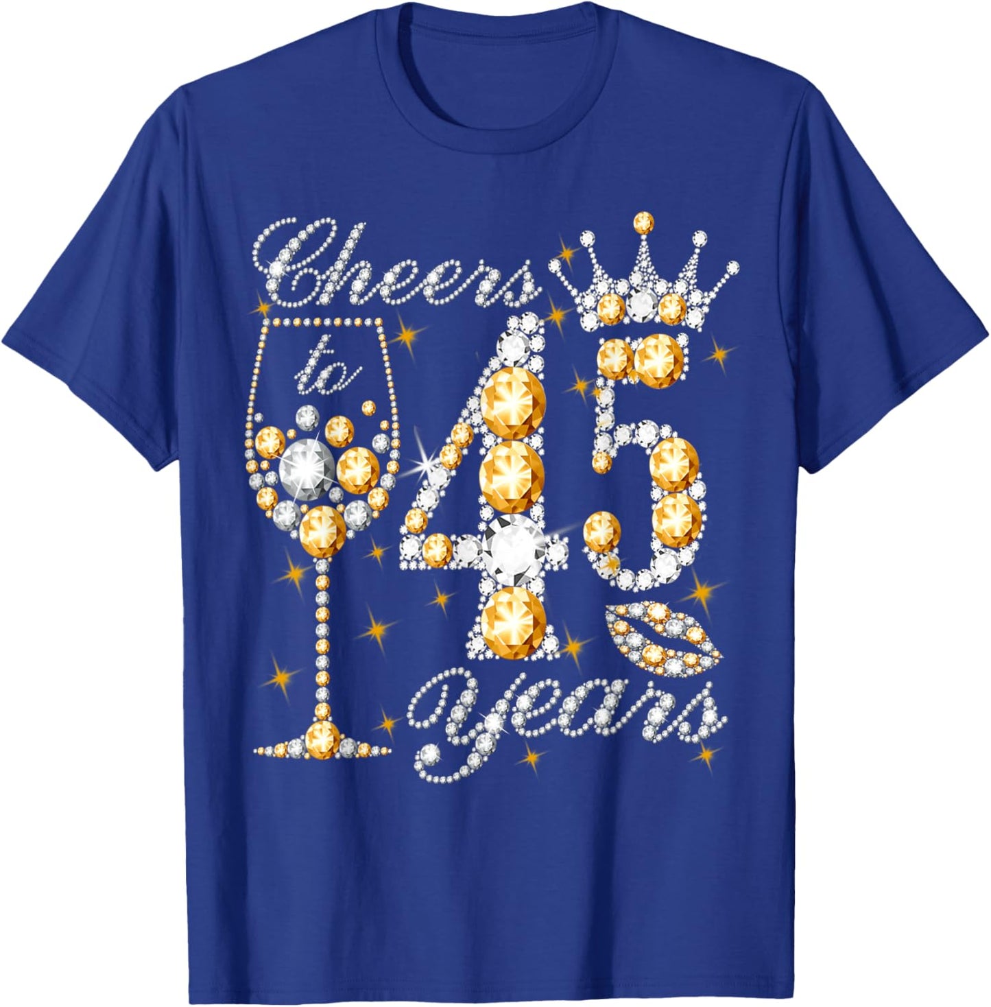 Cheers to 45 Years Old Happy 45th Birthday Queen Drink Wine T-Shirt - T-Shirt | Royal
