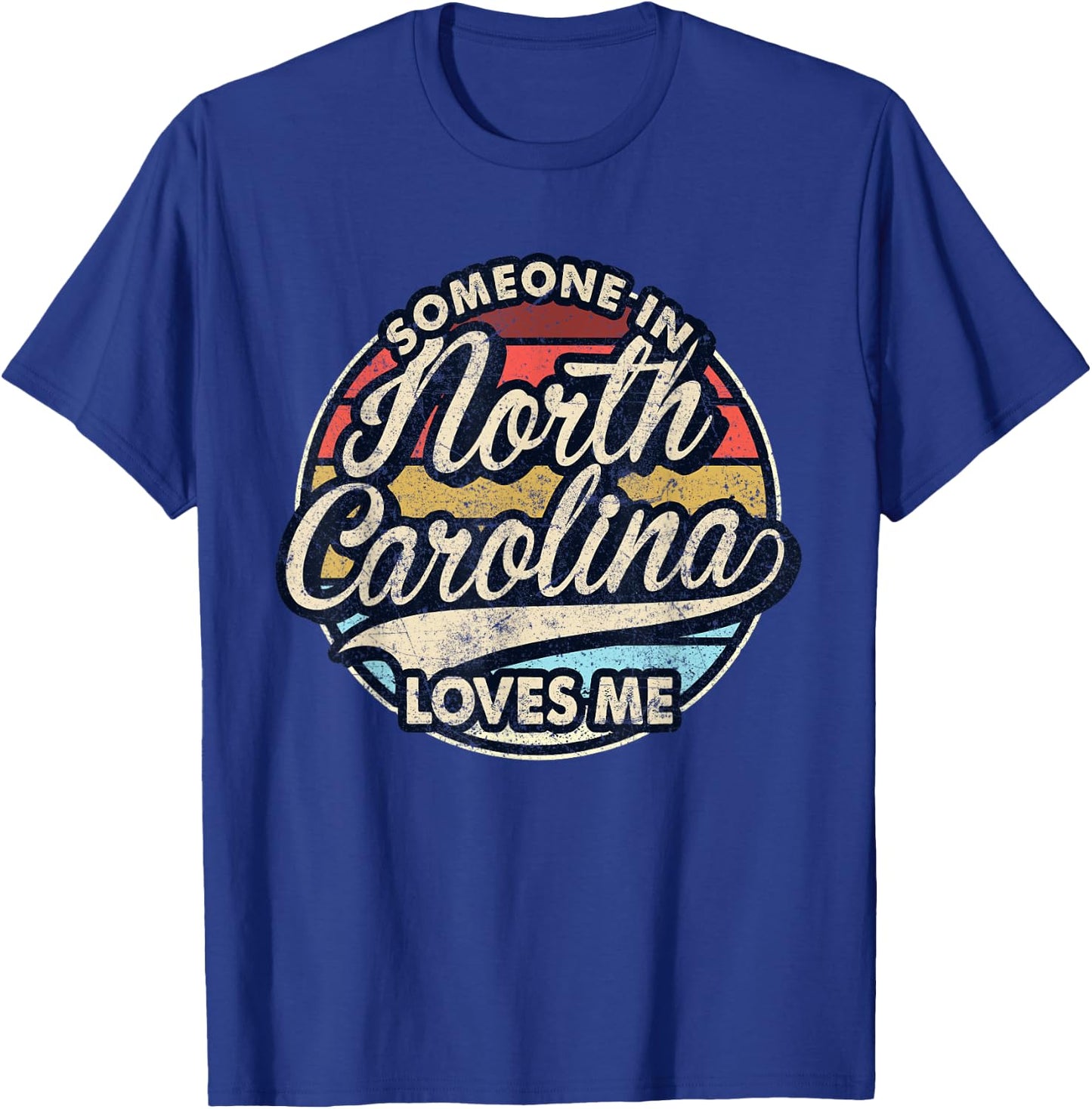 Someone In North Carolina Loves Me US State Cool Retro T-Shirt - T-Shirt | Royal