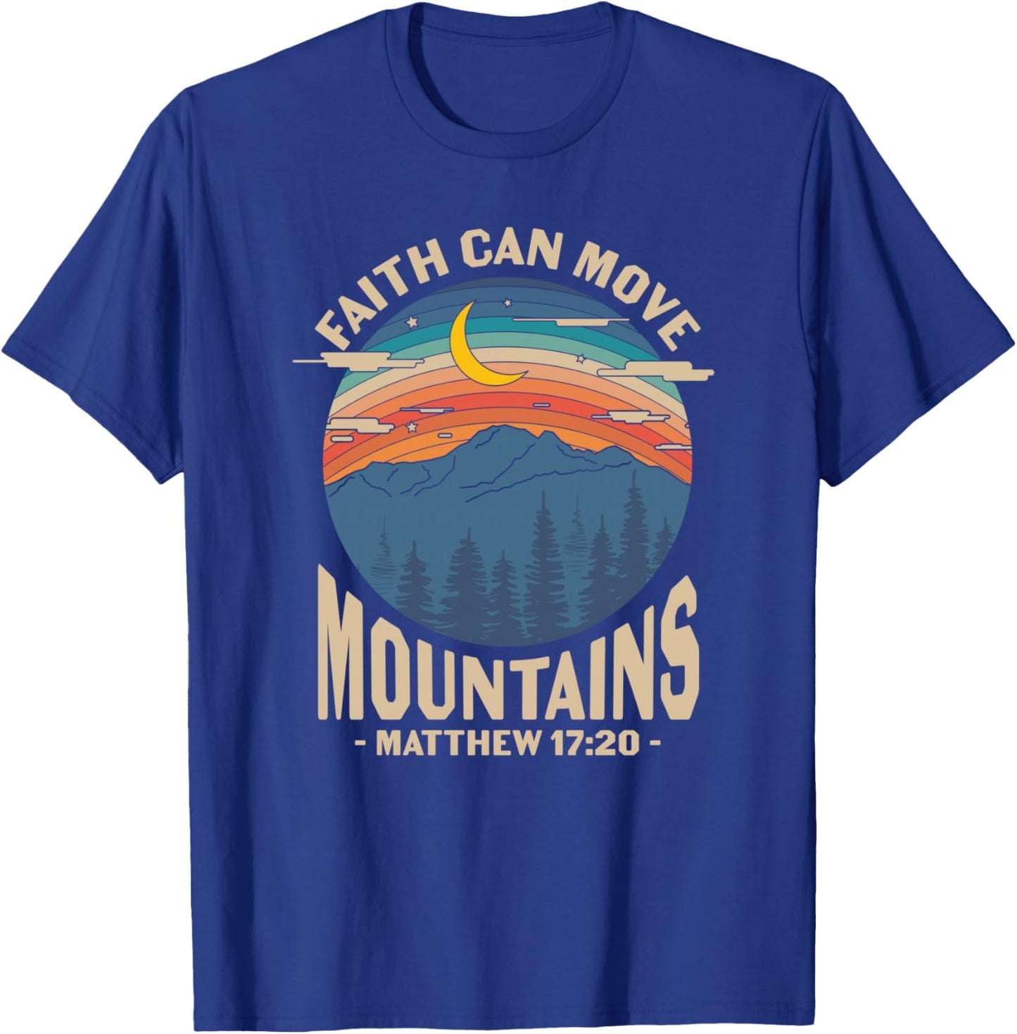 Faith Can Move Mountains Matthew 17:20 Christian Bible Verse T-Shirt - T-Shirt | Royal