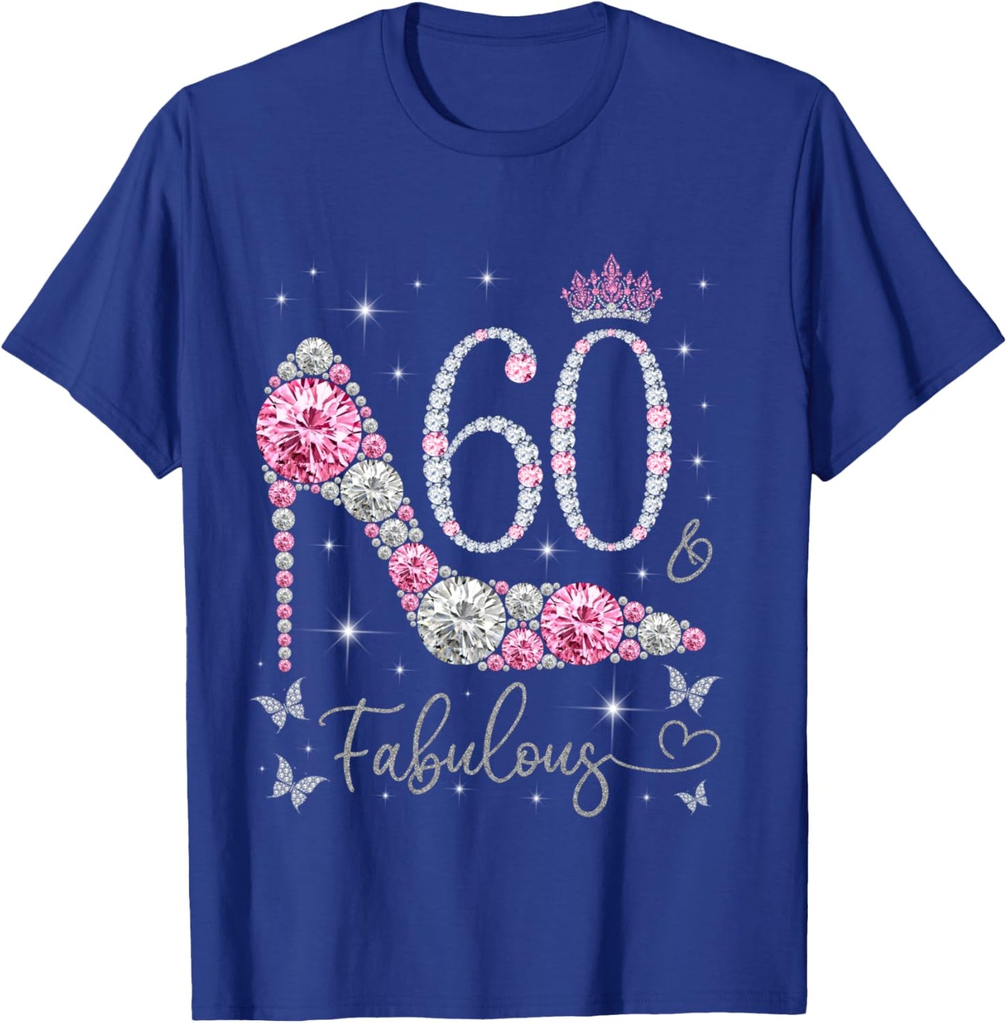 60 & Fabulous, 60 Years Old and Fabulous, 60th Birthday T-Shirt - T-Shirt | Royal