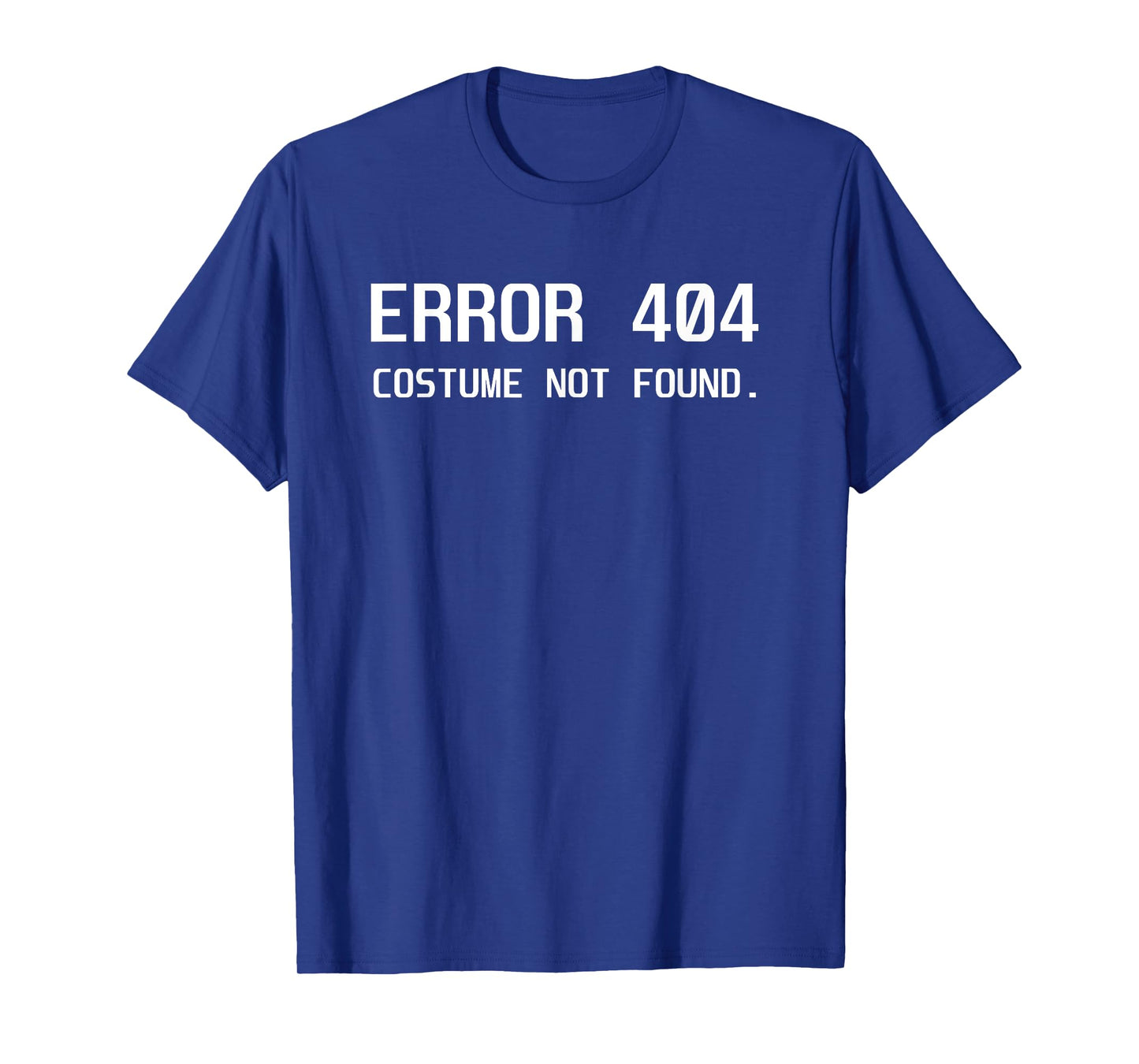 Error 404 Costume not Found Lazy Halloween Funny Gift T-Shirt