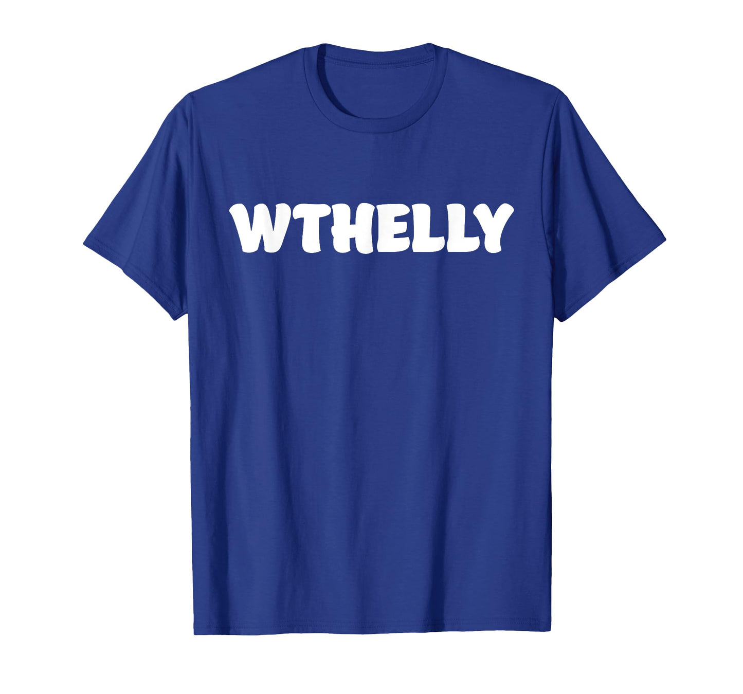 WTHELLY What The Helly Funny Quote T-Shirt
