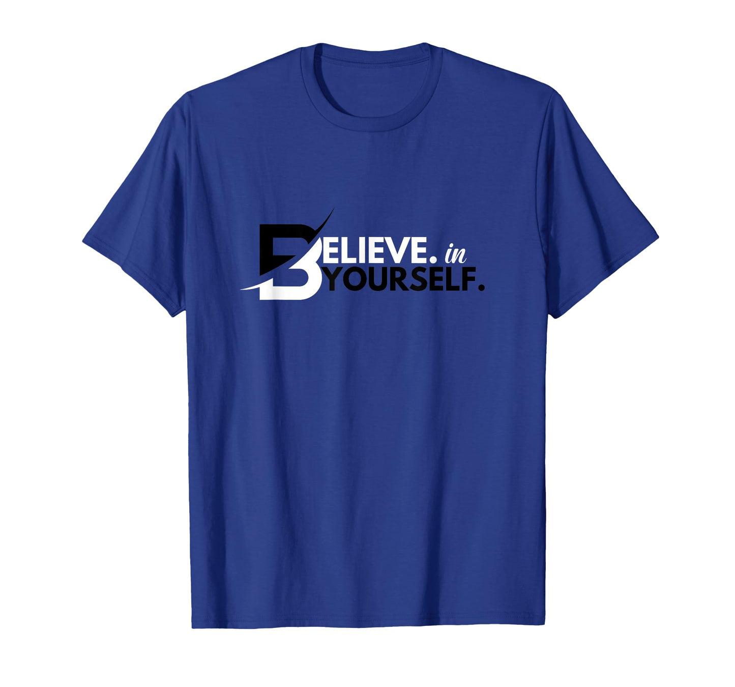 Believe In Yourself Positive Message Motivational Men Women T-Shirt