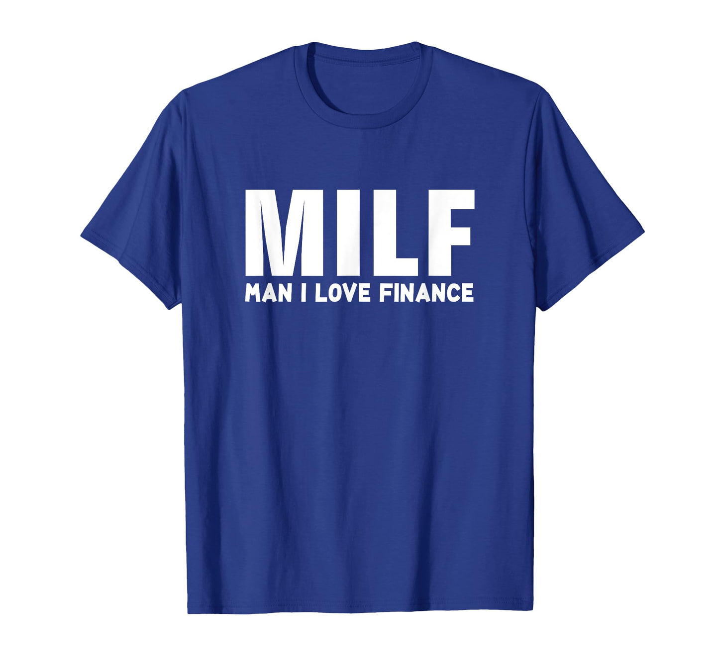 MILF Man I Love Finance Funny T-Shirt