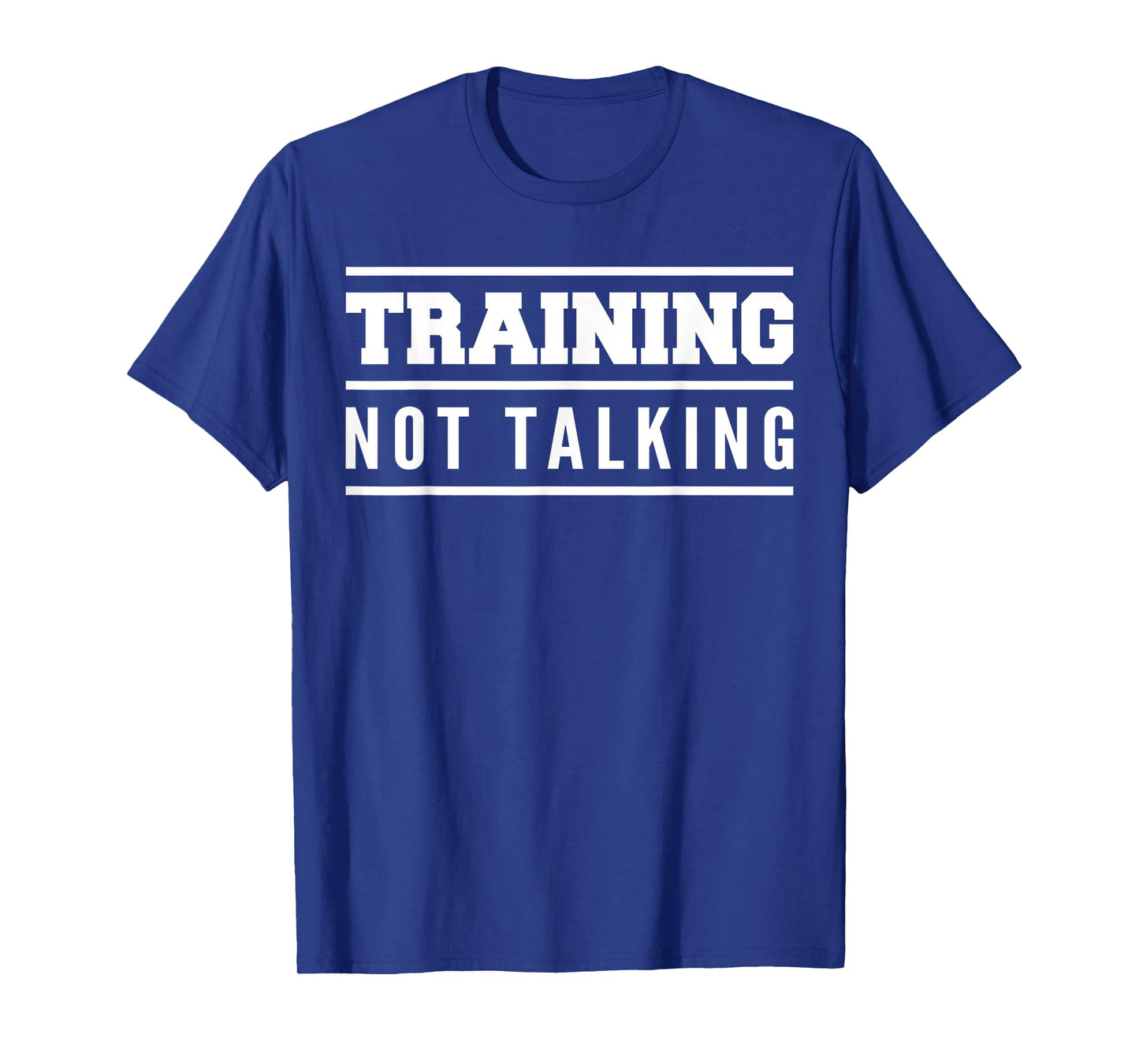Training Not Talking Gym Quote Outfit, Bodybuilder Workout T-Shirt
